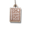 Ornament - CUSTOM - Insert Coin to Play
