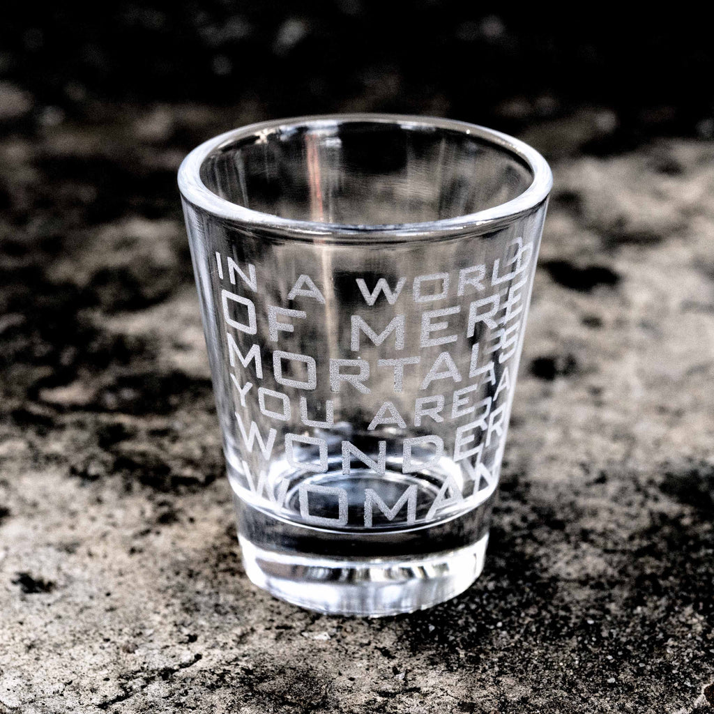 2oz In a World of Mere Mortals You Are a W W Shot glass