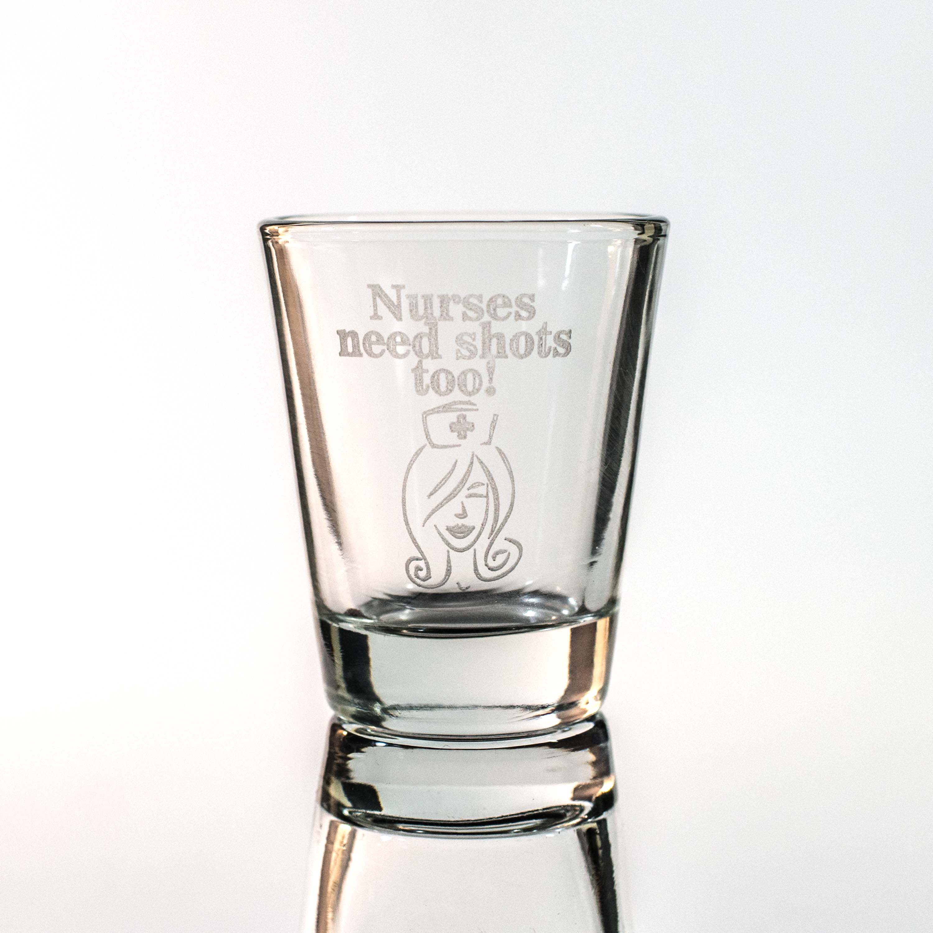 2oz Nurses Need Shots Too Shot Glass