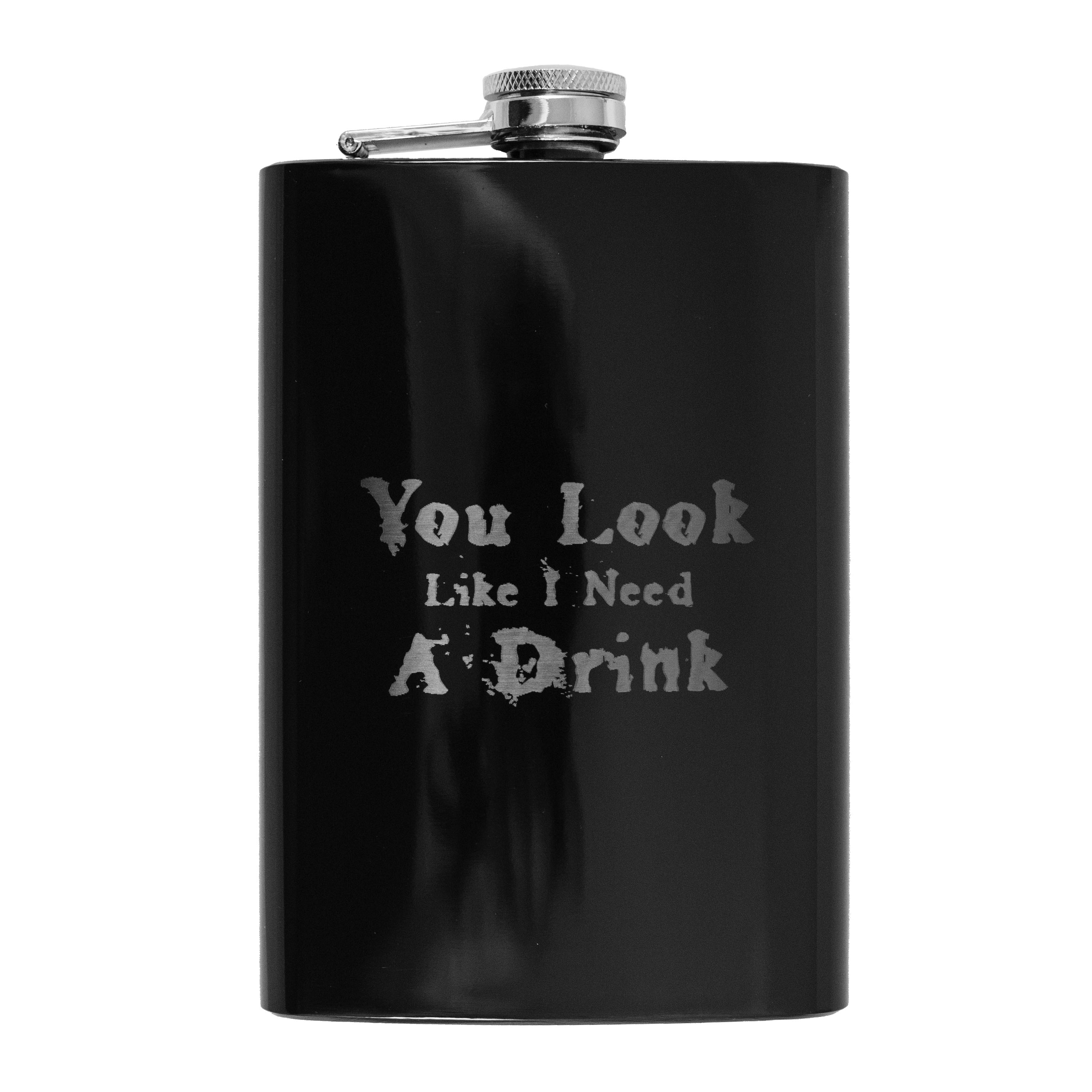 8oz BLACK You Look Like I Need a Drink Flask