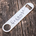 Because Children - Bottle Opener