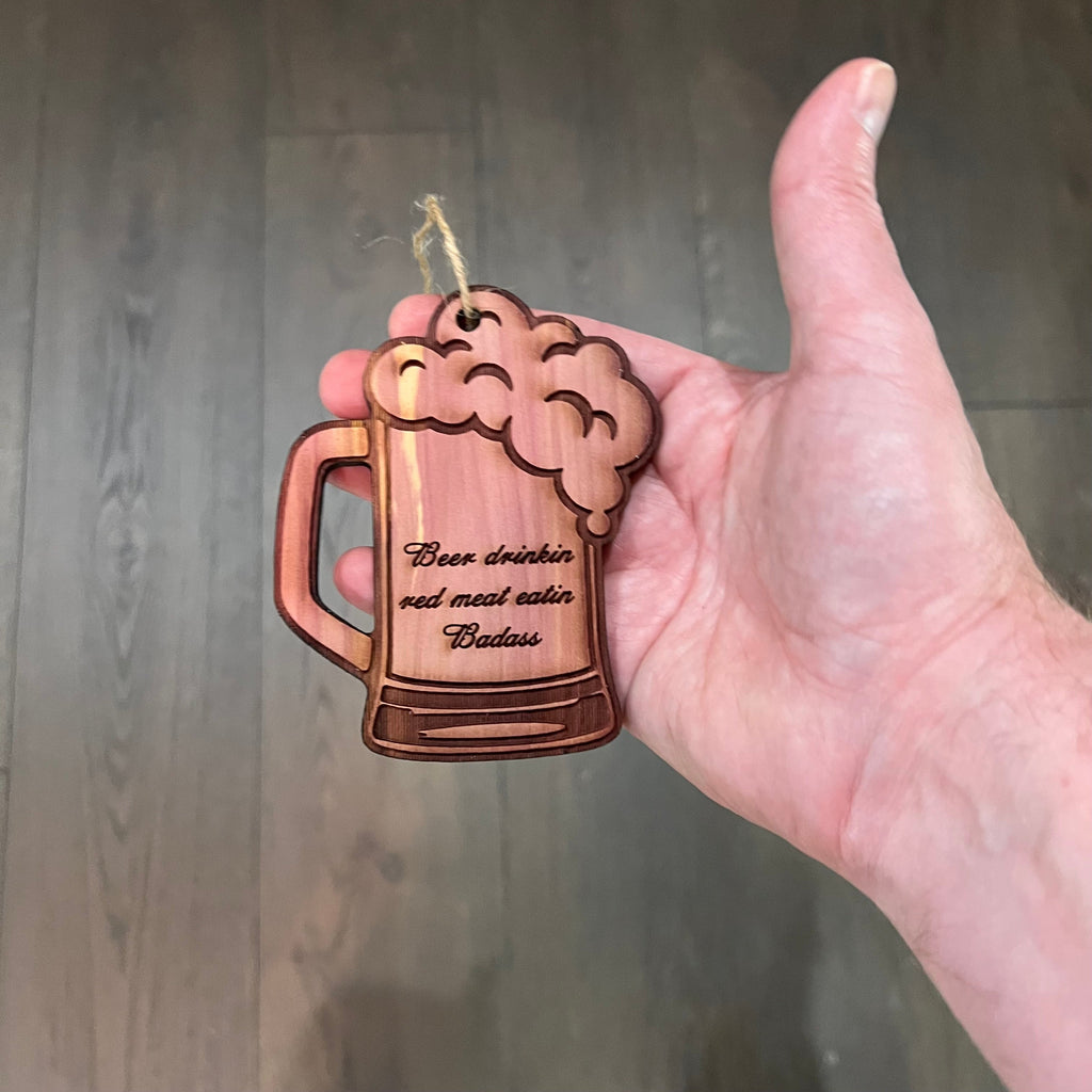 Beer Drinkin Red Meat Eatin Badass - Cedar Ornament