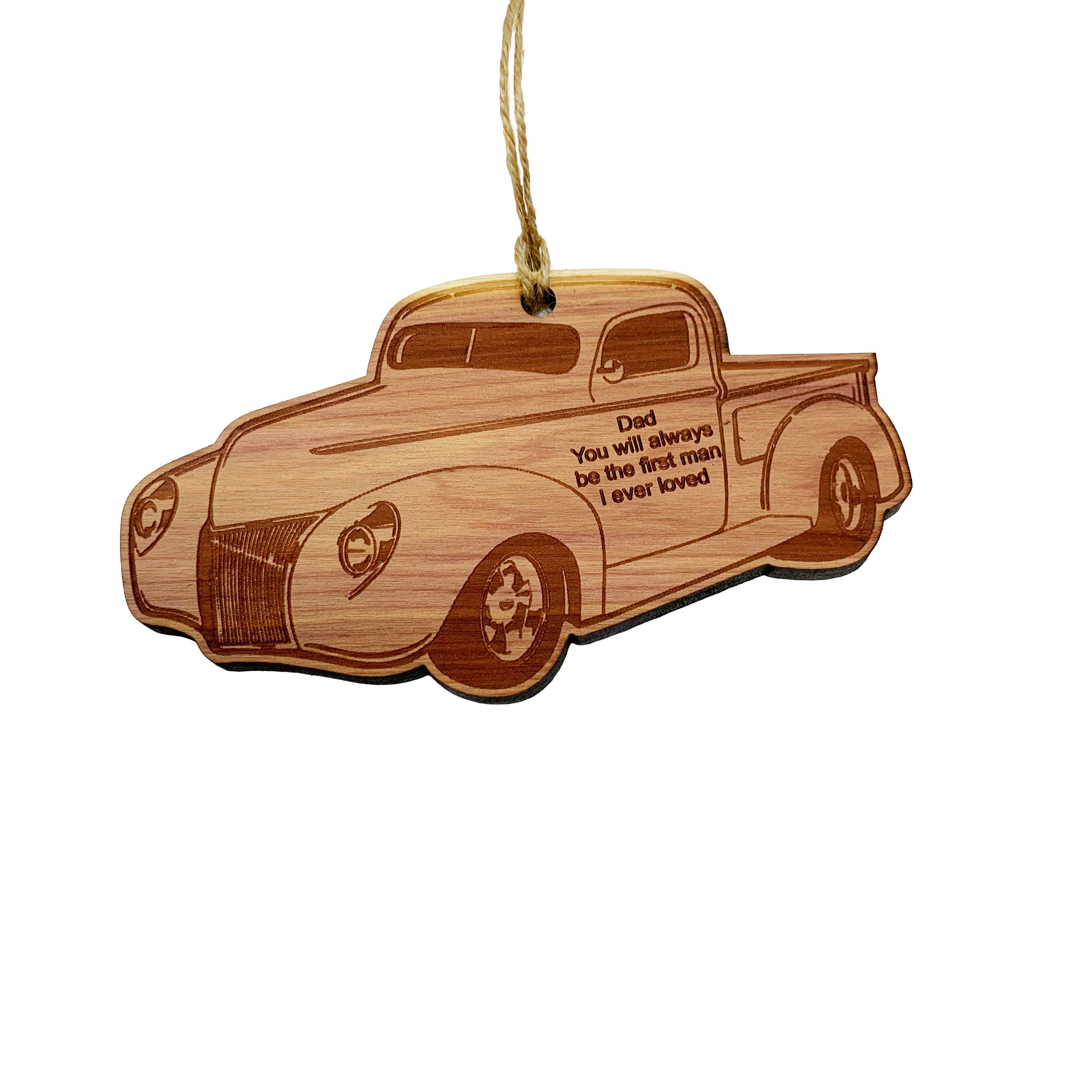 Classic Truck Dad you will always be the first man i ever loved CEDAR Ornament