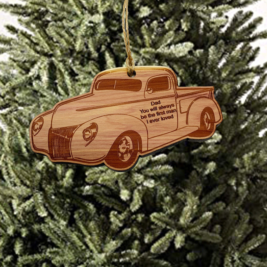 Classic Truck Dad you will always be the first man i ever loved CEDAR Ornament