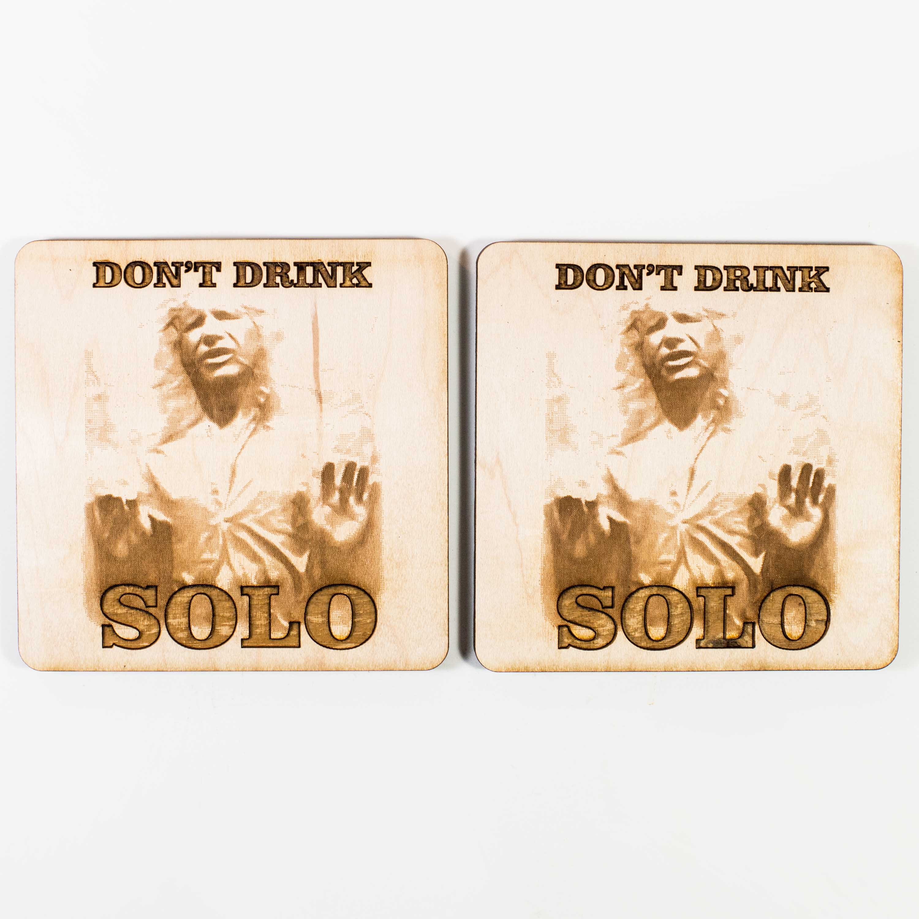 Don't Drink Solo Wood Coaster Set of two 4x4in Raw Wood