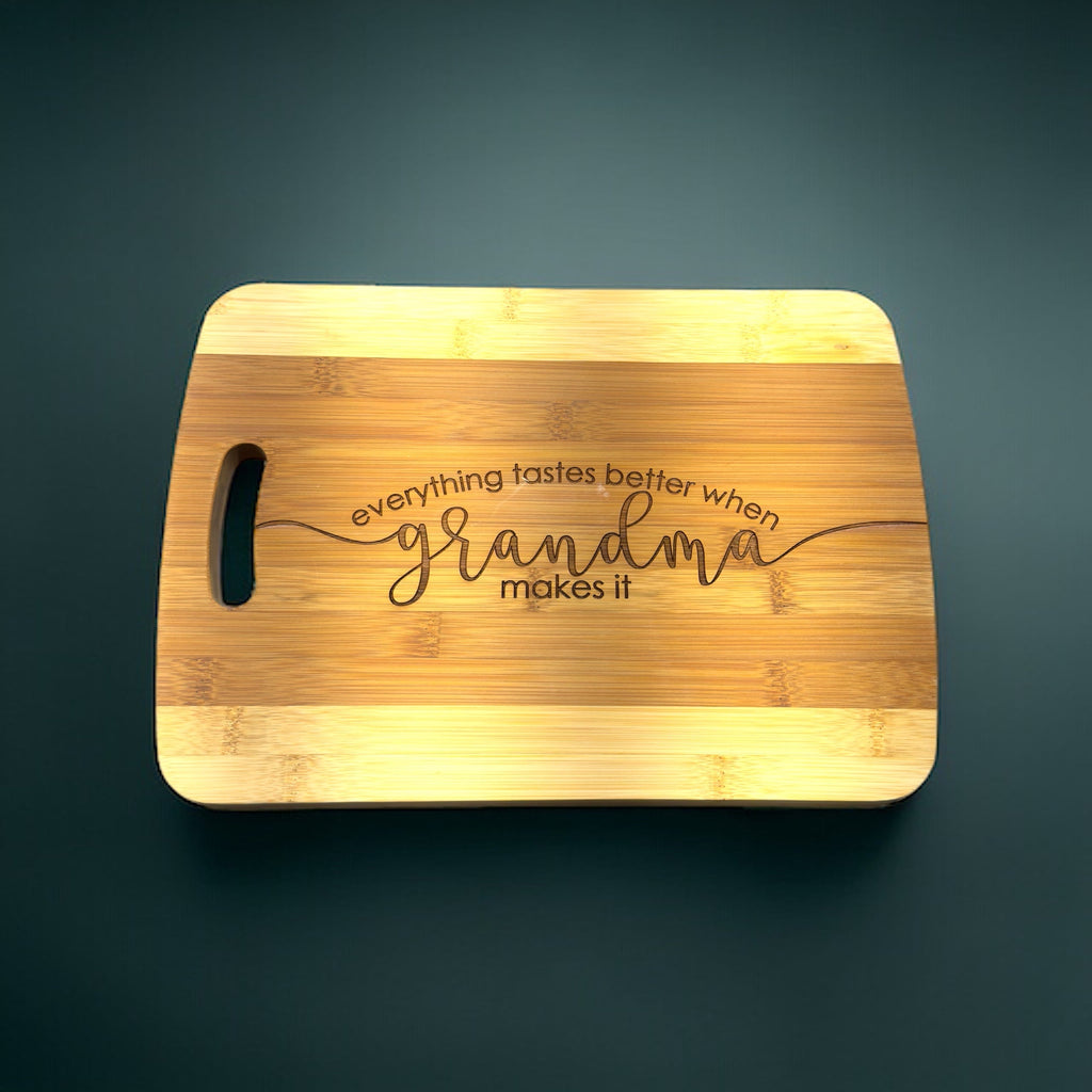 Everything Tastes Better When Grandma Makes It Cutting Board Bamboo