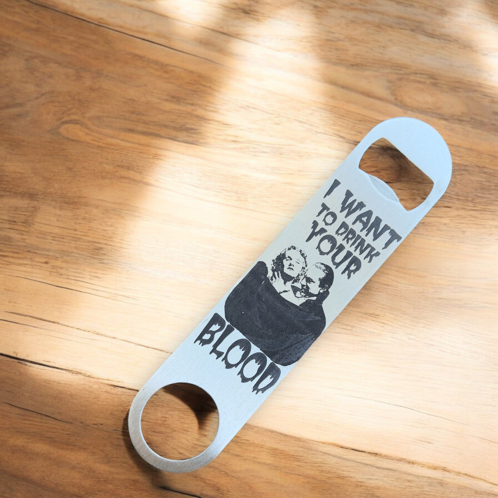 I Want to Drink Your Blood - Bottle Opener