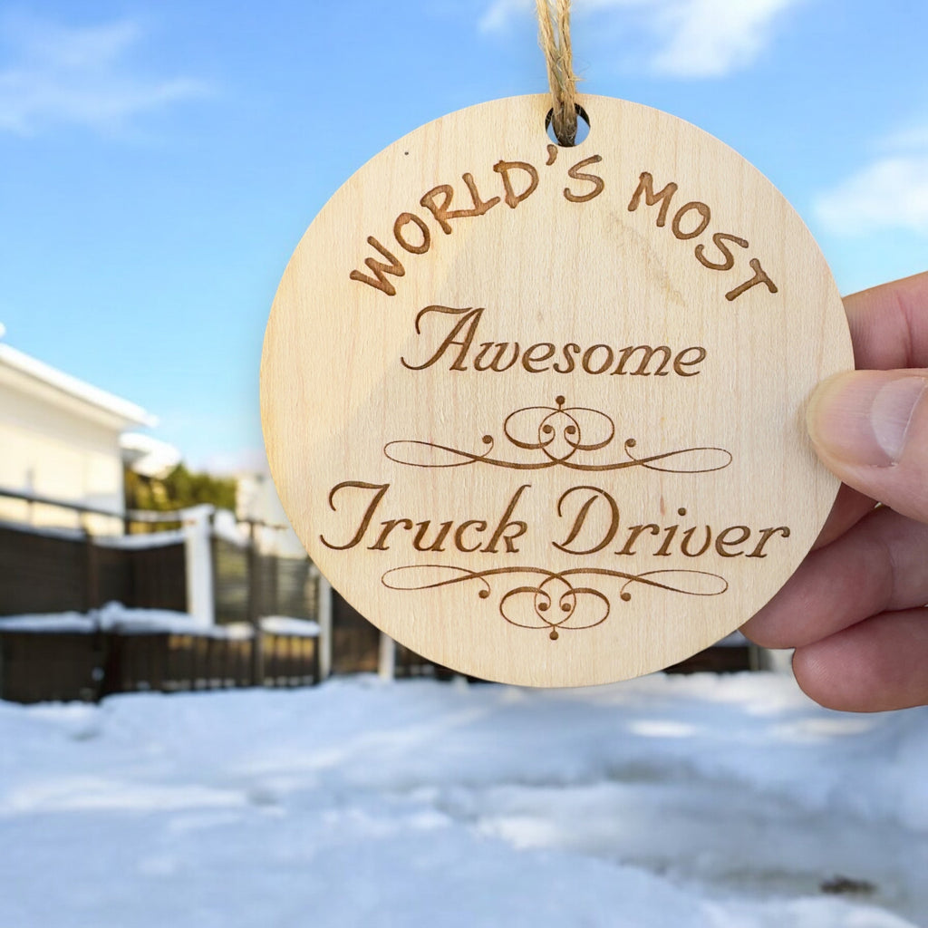Worlds most Awesome Truck Driver - Ornament - Raw Wood