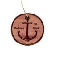I Refuse to Sink - Cedar Ornament