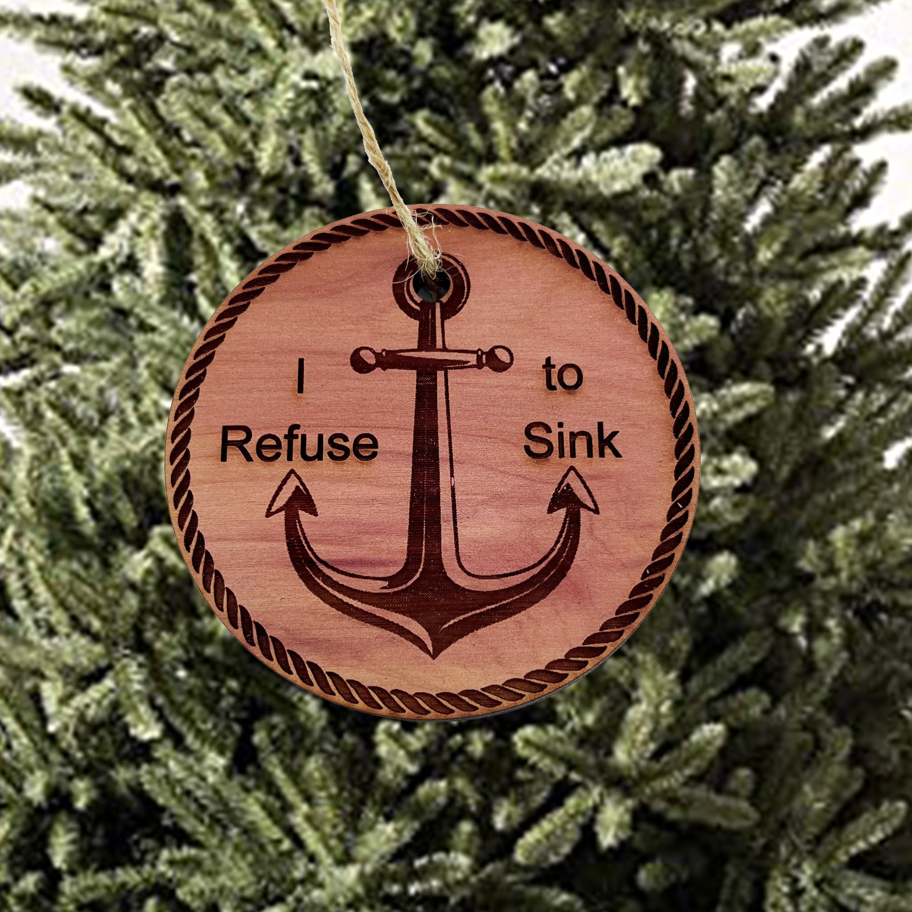 I Refuse to Sink - Cedar Ornament