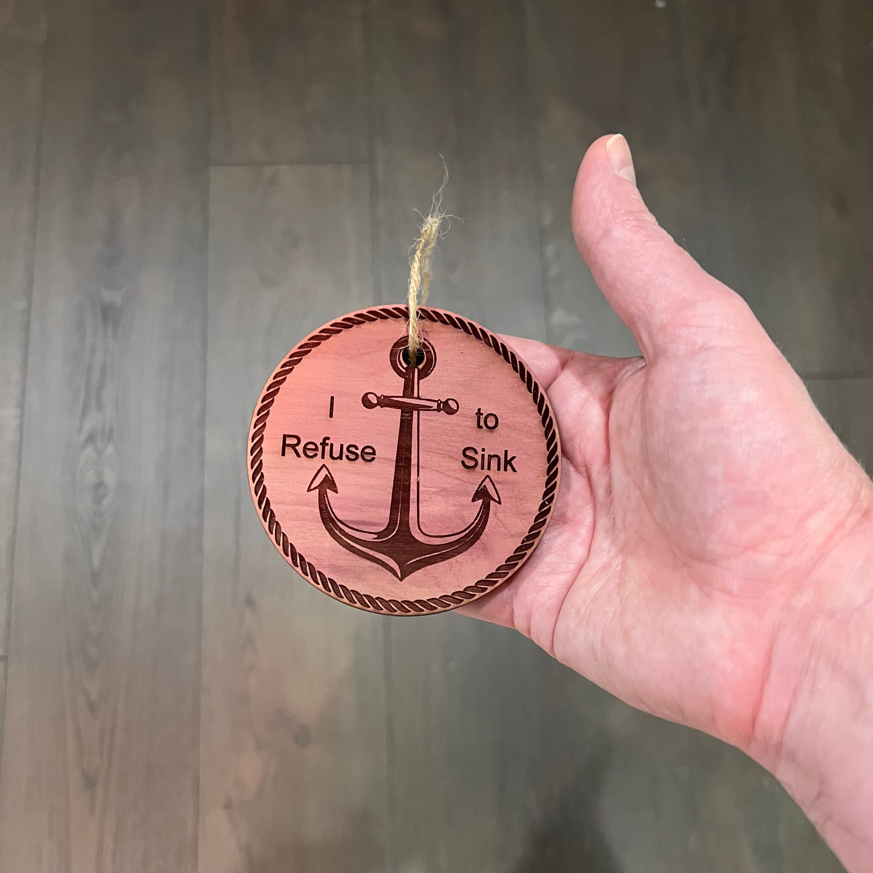 I Refuse to Sink - Cedar Ornament