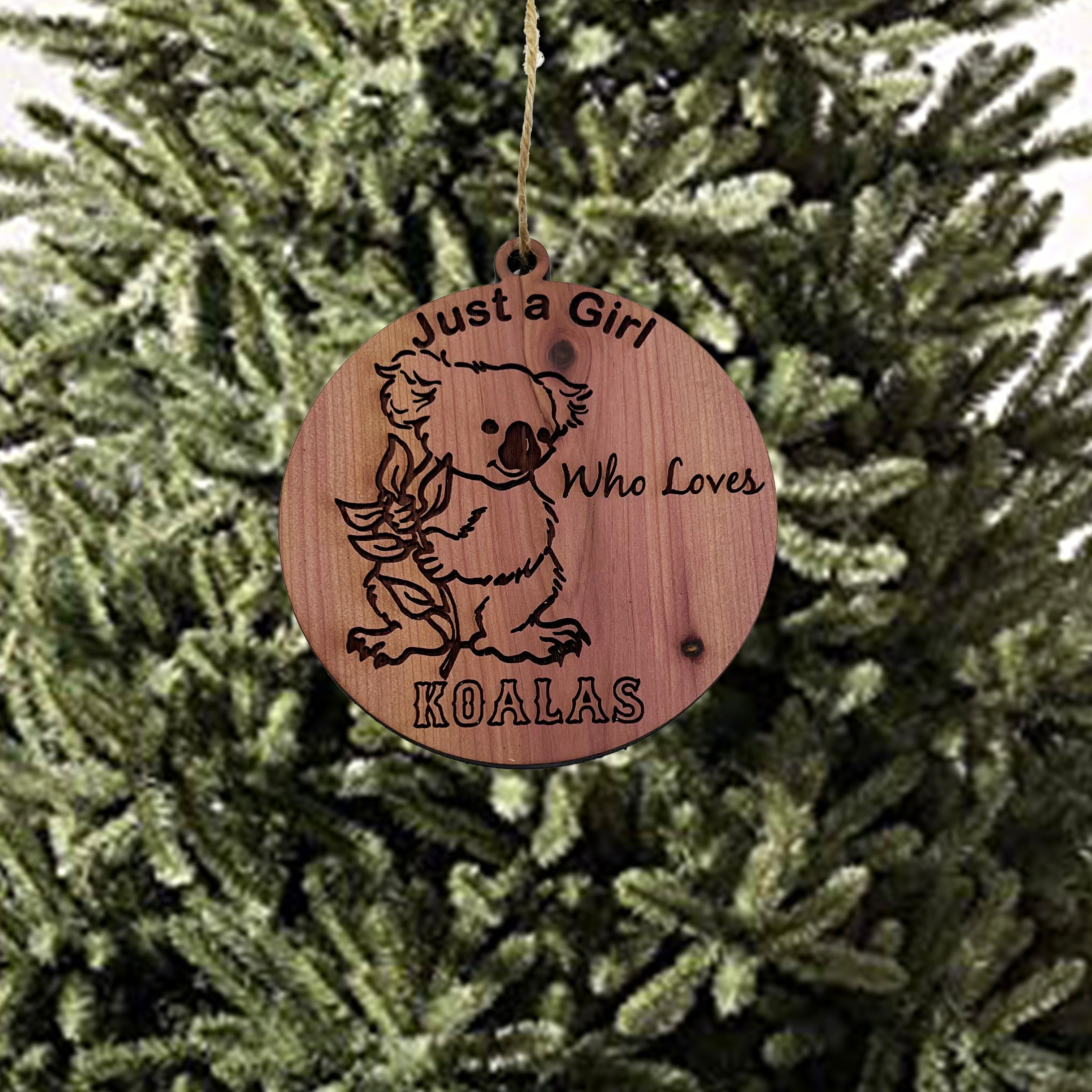 Just a girl who loves Koalas - Cedar Ornament