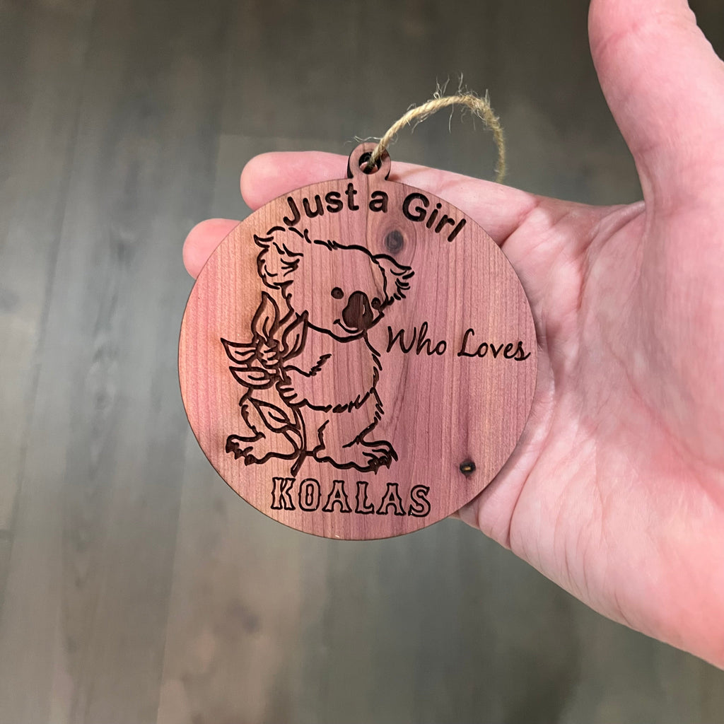 Just a girl who loves Koalas - Cedar Ornament
