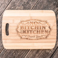 No Bitchin in my Kitchen Cutting Board 14''x9.5''x.5'' Bamboo