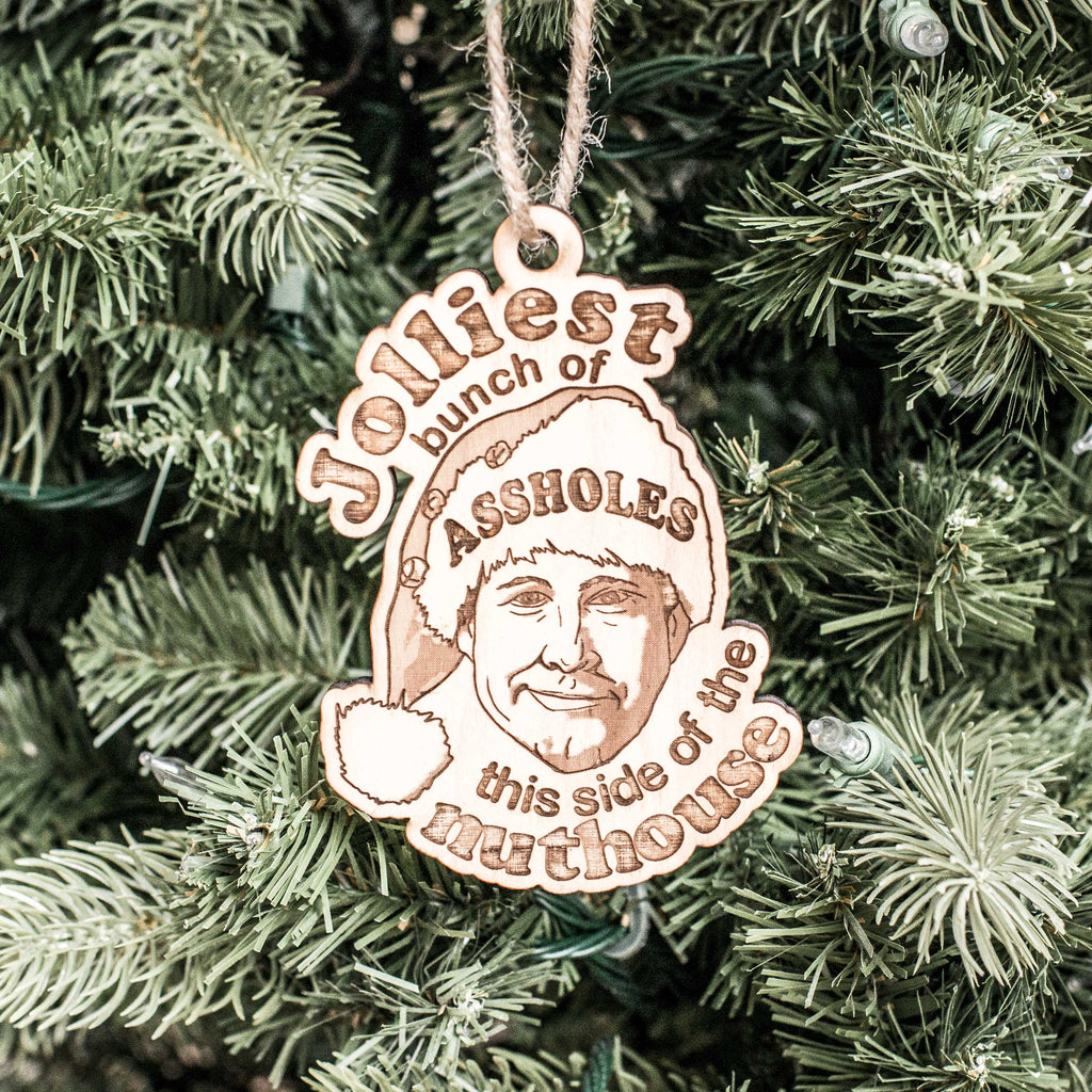 Ornament - Jolliest Bunch of A..Holes This Side of The Nuthouse - Raw Wood 3x4in