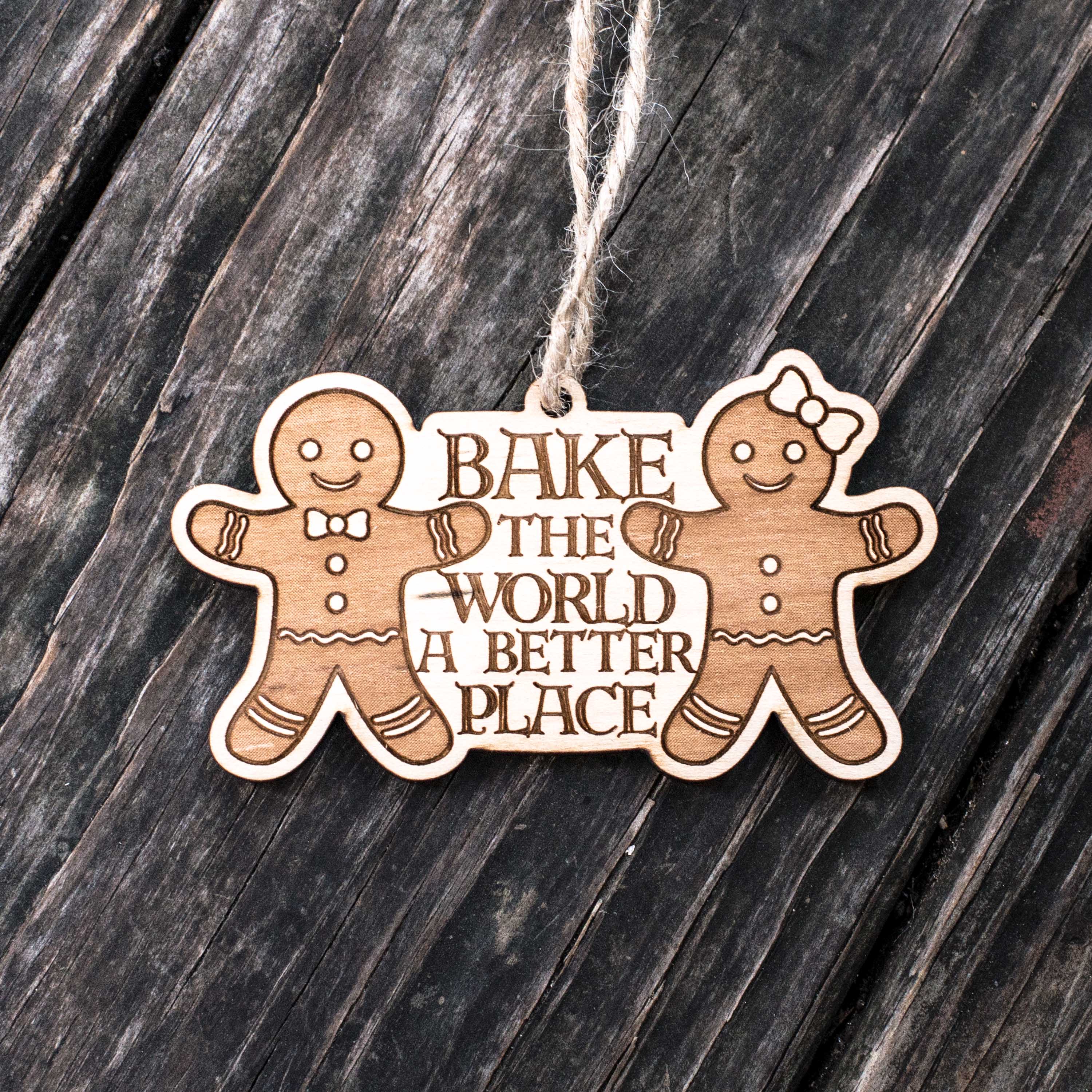 Ornament - Bake the World a Better Place - Raw Wood 4x2in