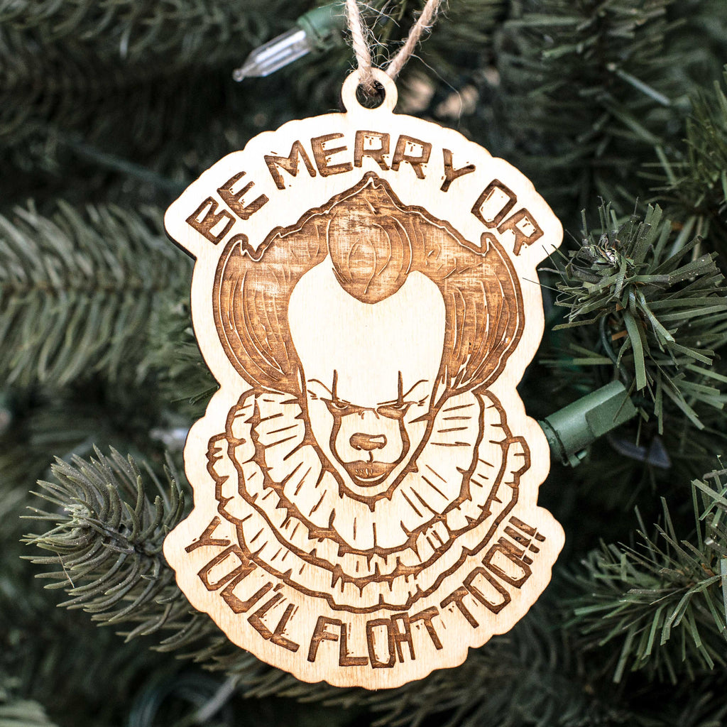 Ornament - Be Merry or You'll Float Too - Raw Wood 3x5in