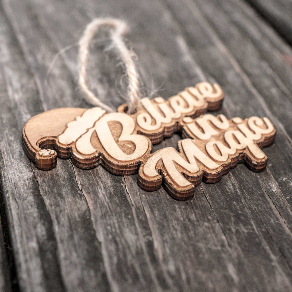 Ornament - Believe in Magic - Raw Wood 3x4in