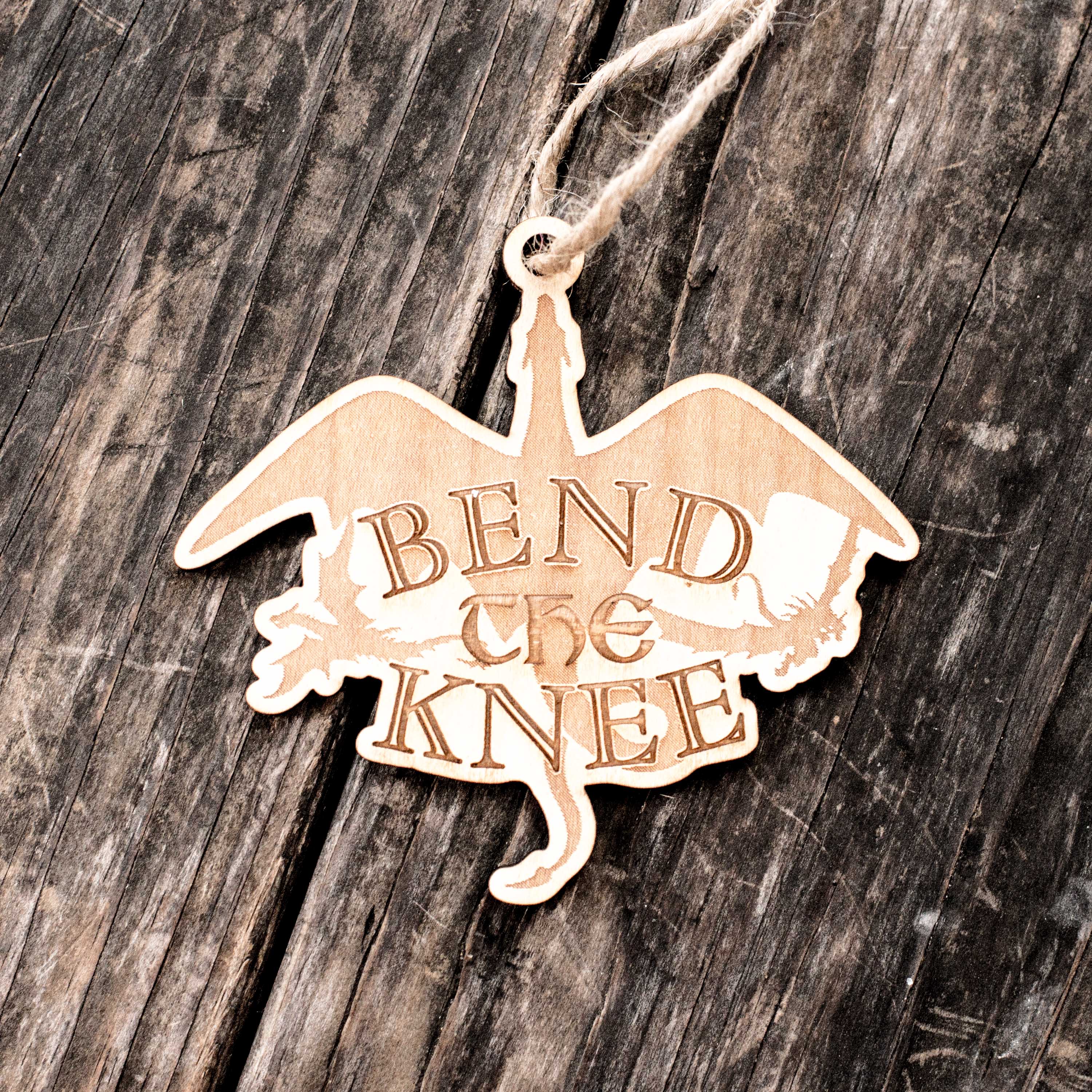 Ornament - Bend the Knee - Raw Wood 4x3in
