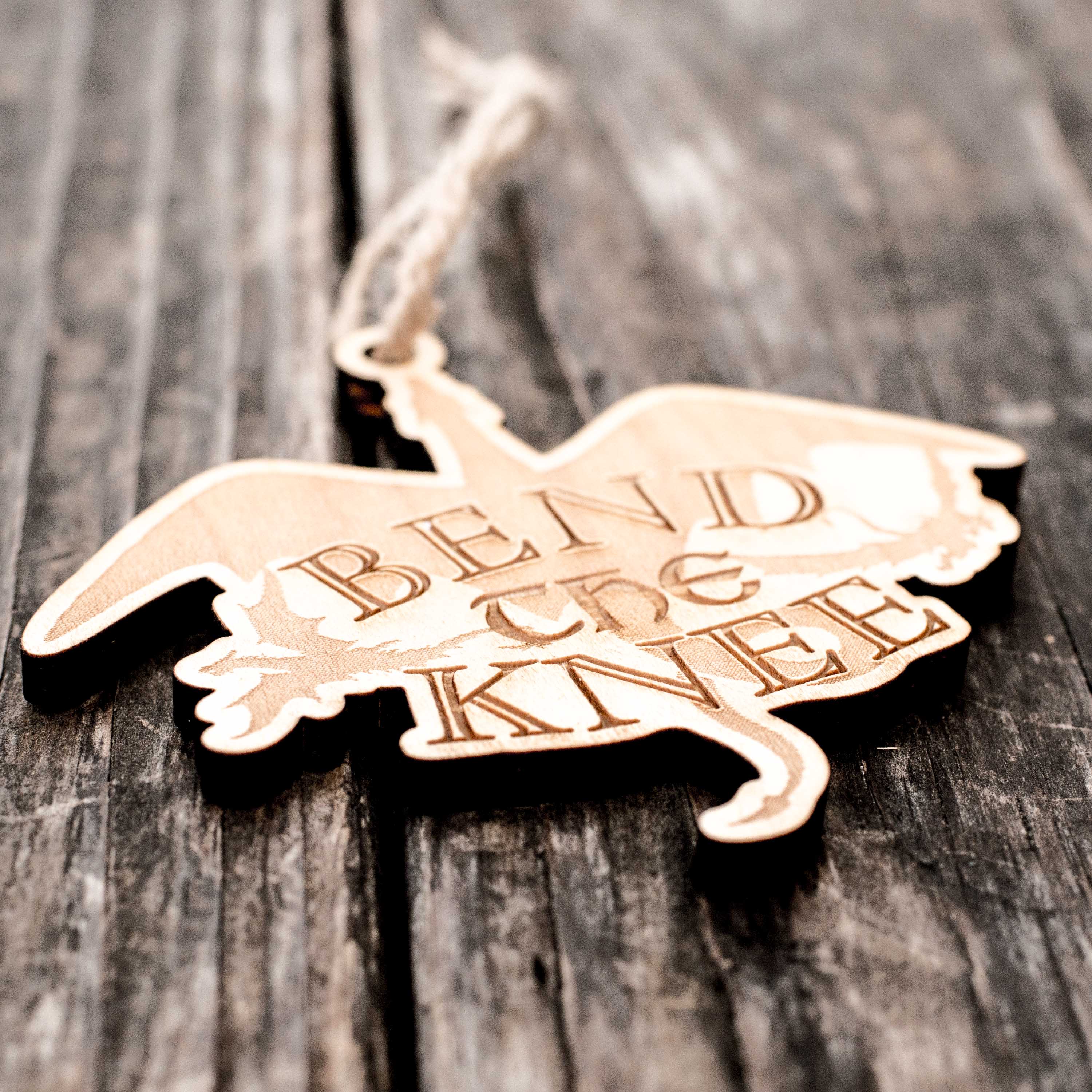Ornament - Bend the Knee - Raw Wood 4x3in