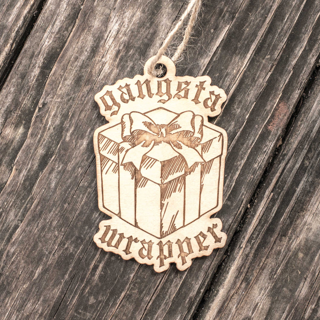 Ornament - Gangsta Wrapper - Raw Wood 3x4in