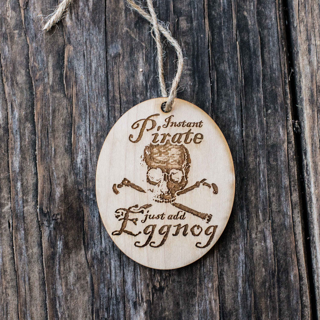 Ornament - Instant Pirate Just Add Eggnog - Raw Wood 3x2in