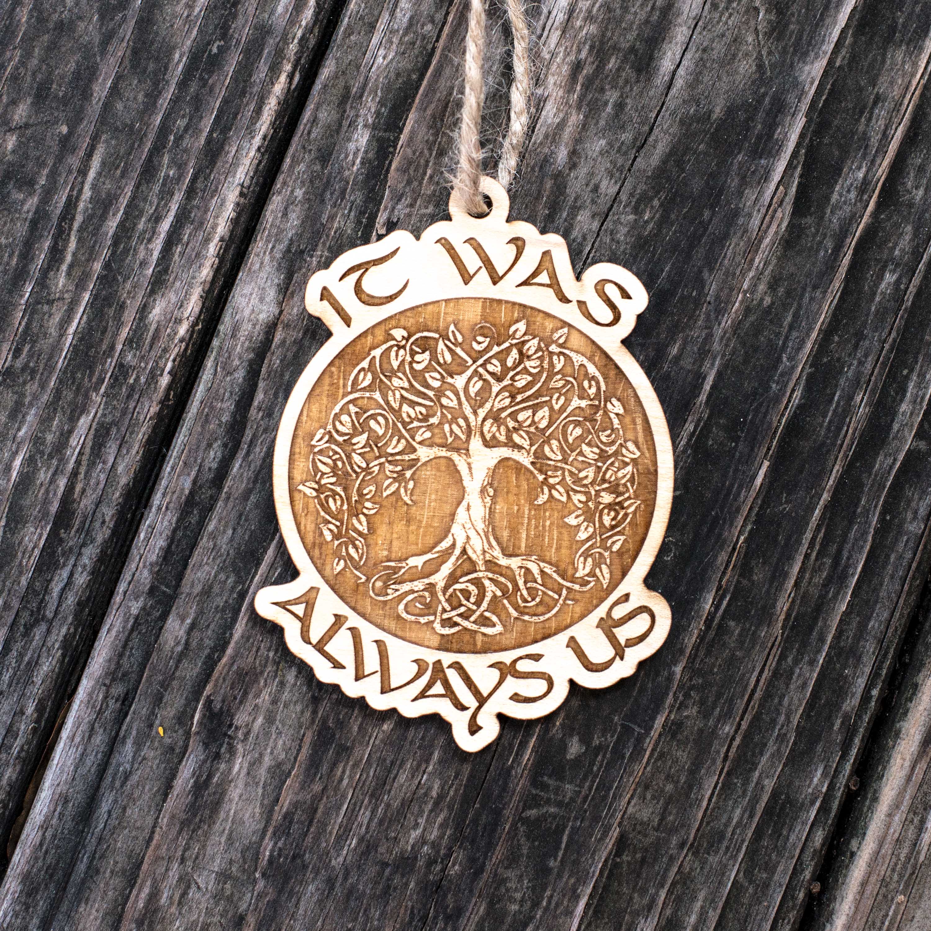 Ornament - It was Always Us - Raw Wood 3x4in