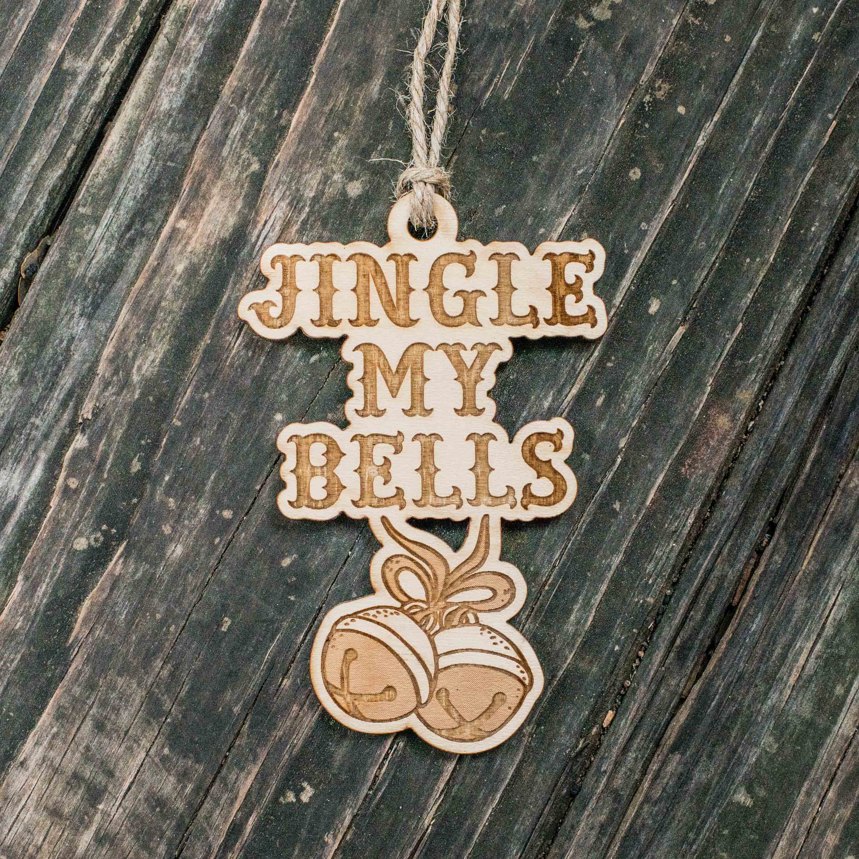 Ornament - Jingle My Bells - Raw Wood 4x3in