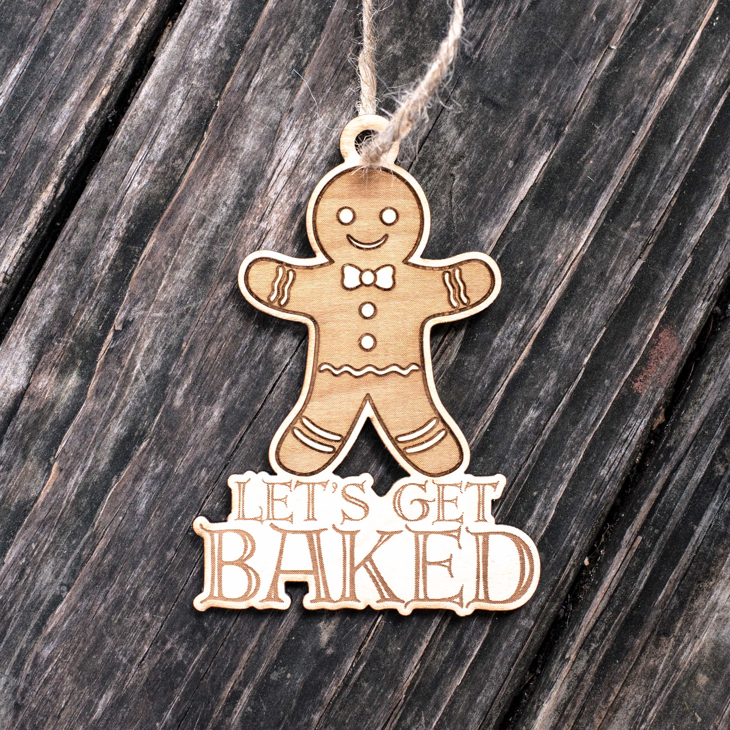 Ornament - Lets Get Baked - Raw Wood 4x3in