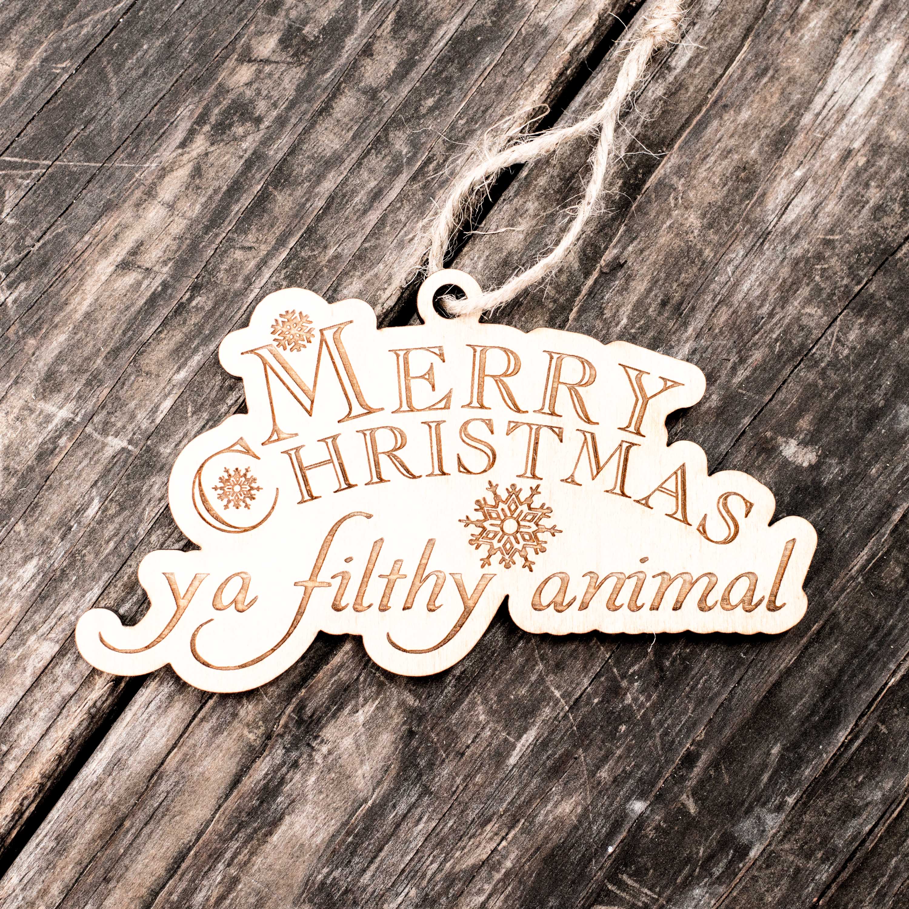 Ornament - Merry Christmas Ya Filthy Animal - Raw Wood 3x5in