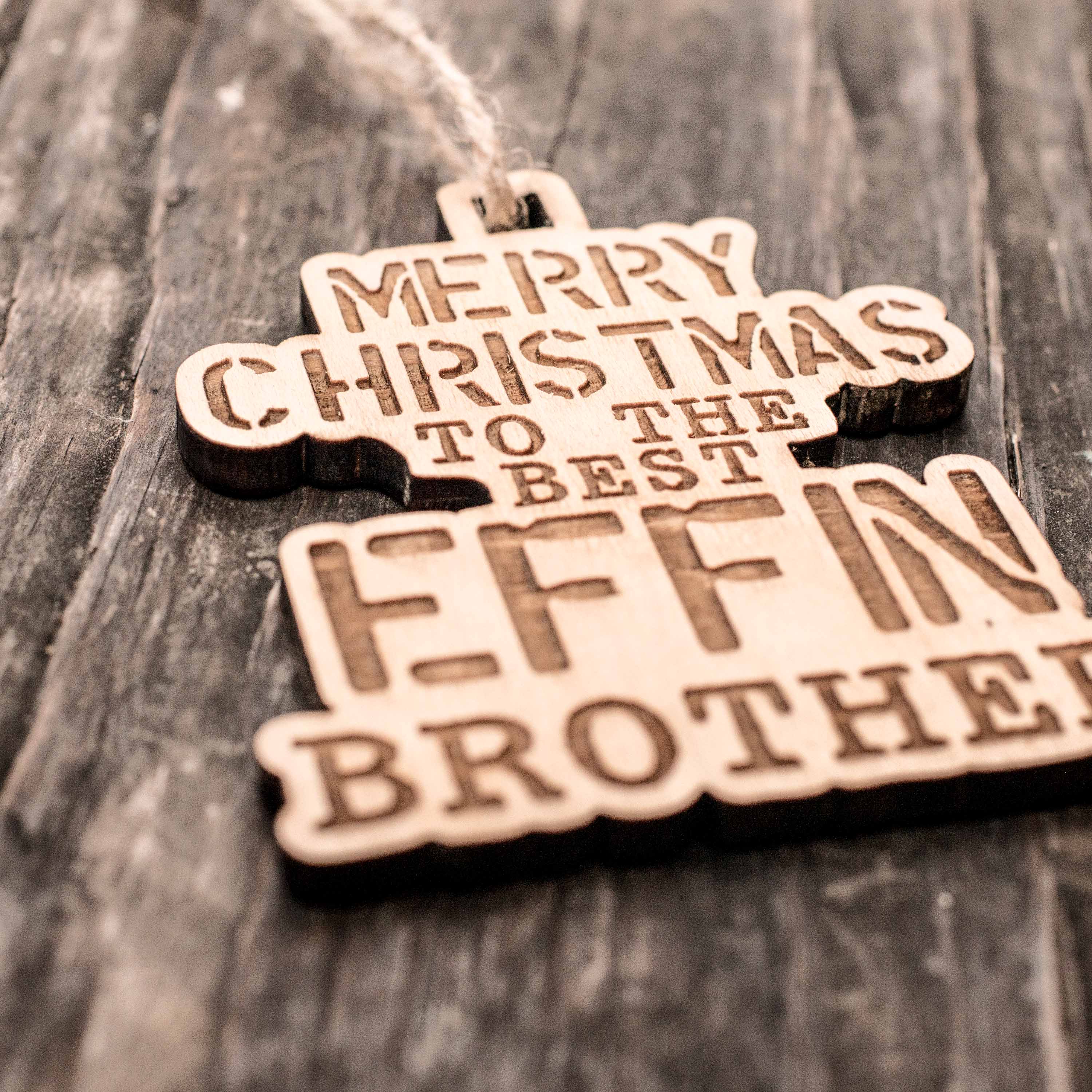Ornament - Merry Christmas to the Best Effin Brother - Raw Wood 4x3in