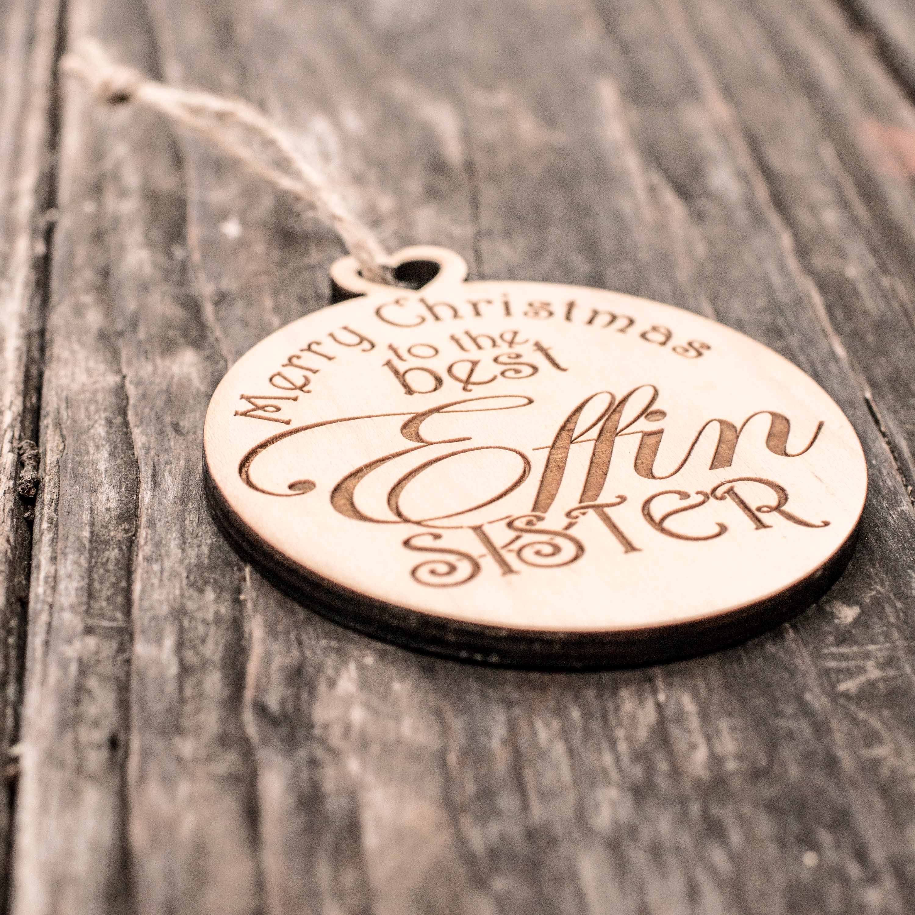 Ornament - Merry Christmas to the Best Effin Sister - Raw Wood 3x3in