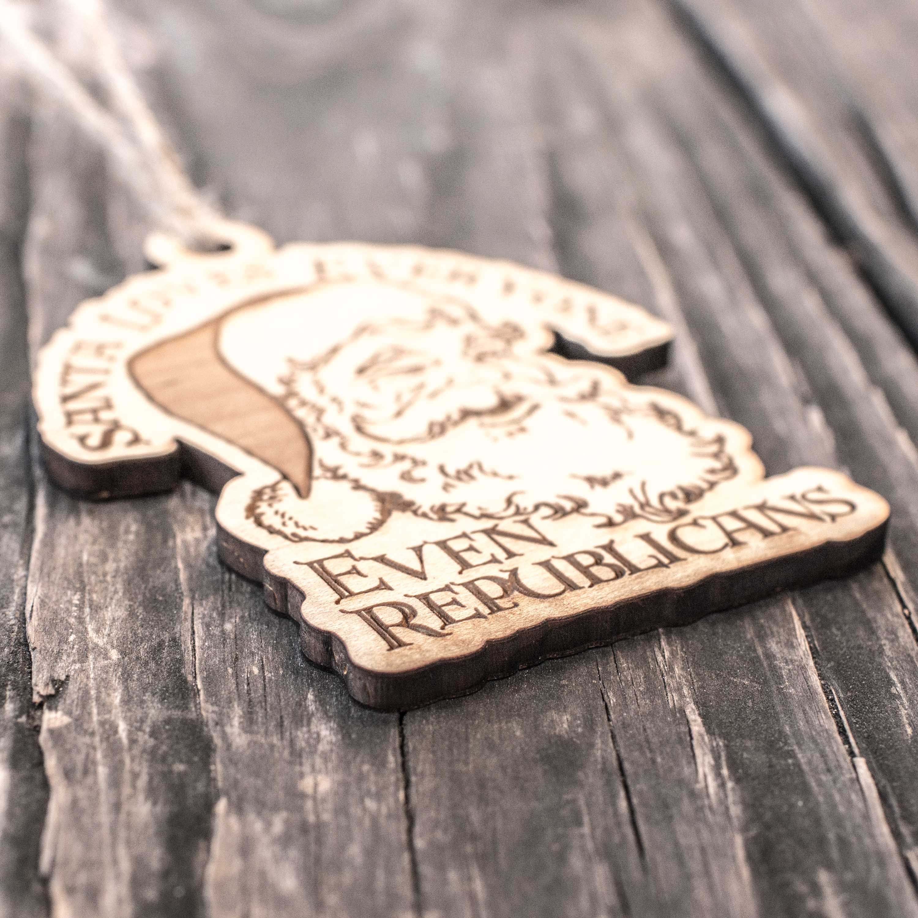 Ornament - Santa Loves Everyone - Even Republicans - Raw Wood 3x4in