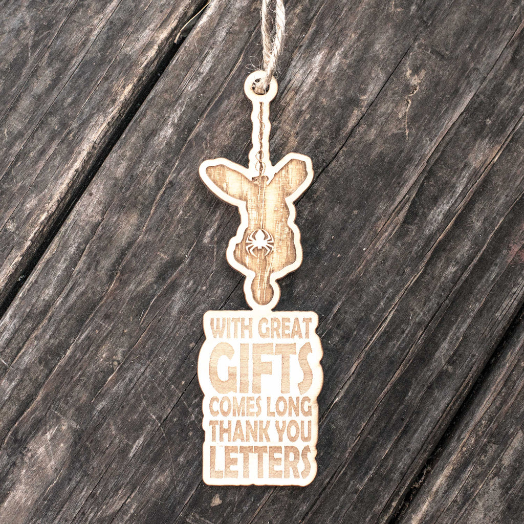 Ornament - With Great Gifts Comes Long Thank You Letters - Raw Wood 2x5in