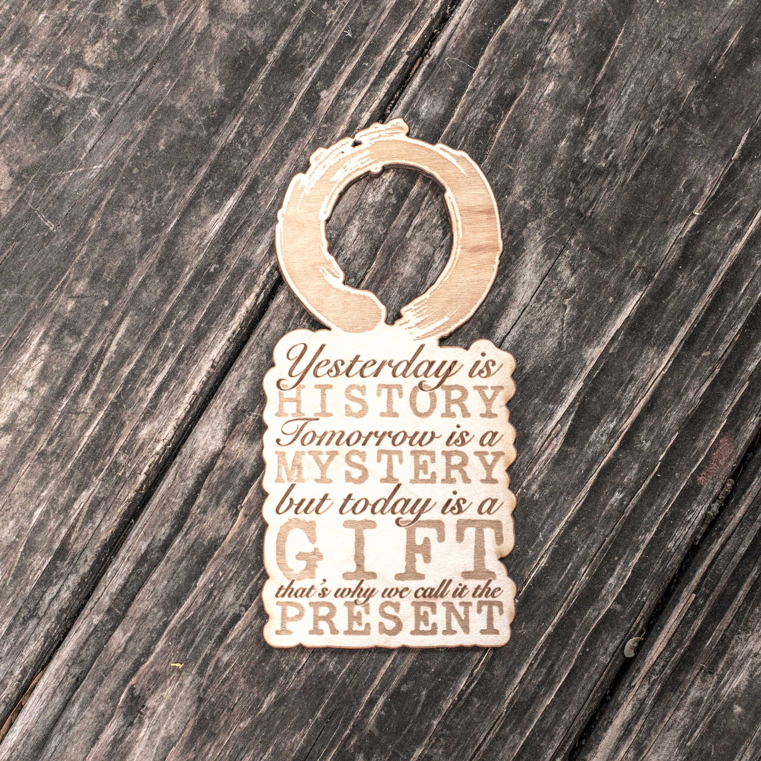 Ornament - Zen - Today is a Gift - Raw Wood 3x4in