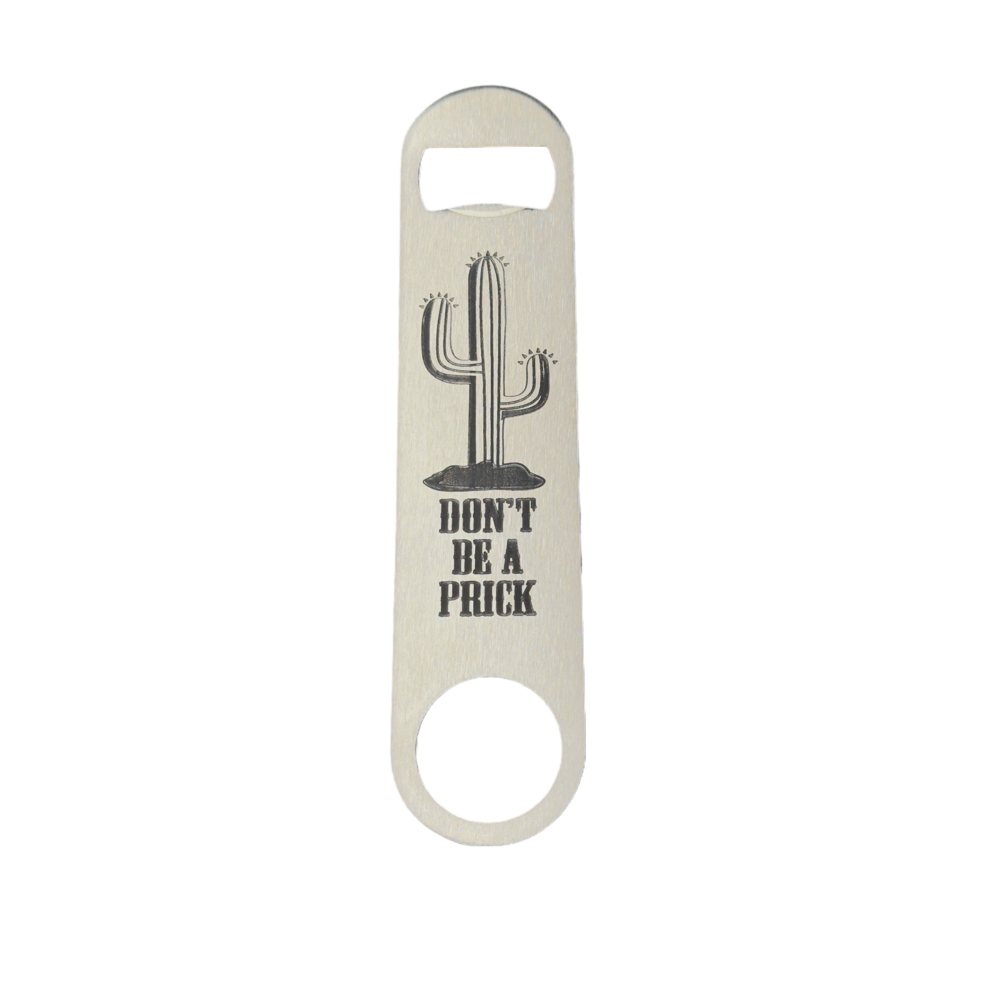 Don't be a Prick - Bottle Opener