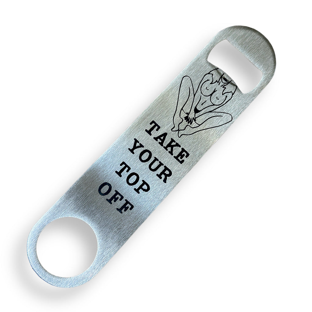 Take Your Top Off - Bottle Opener