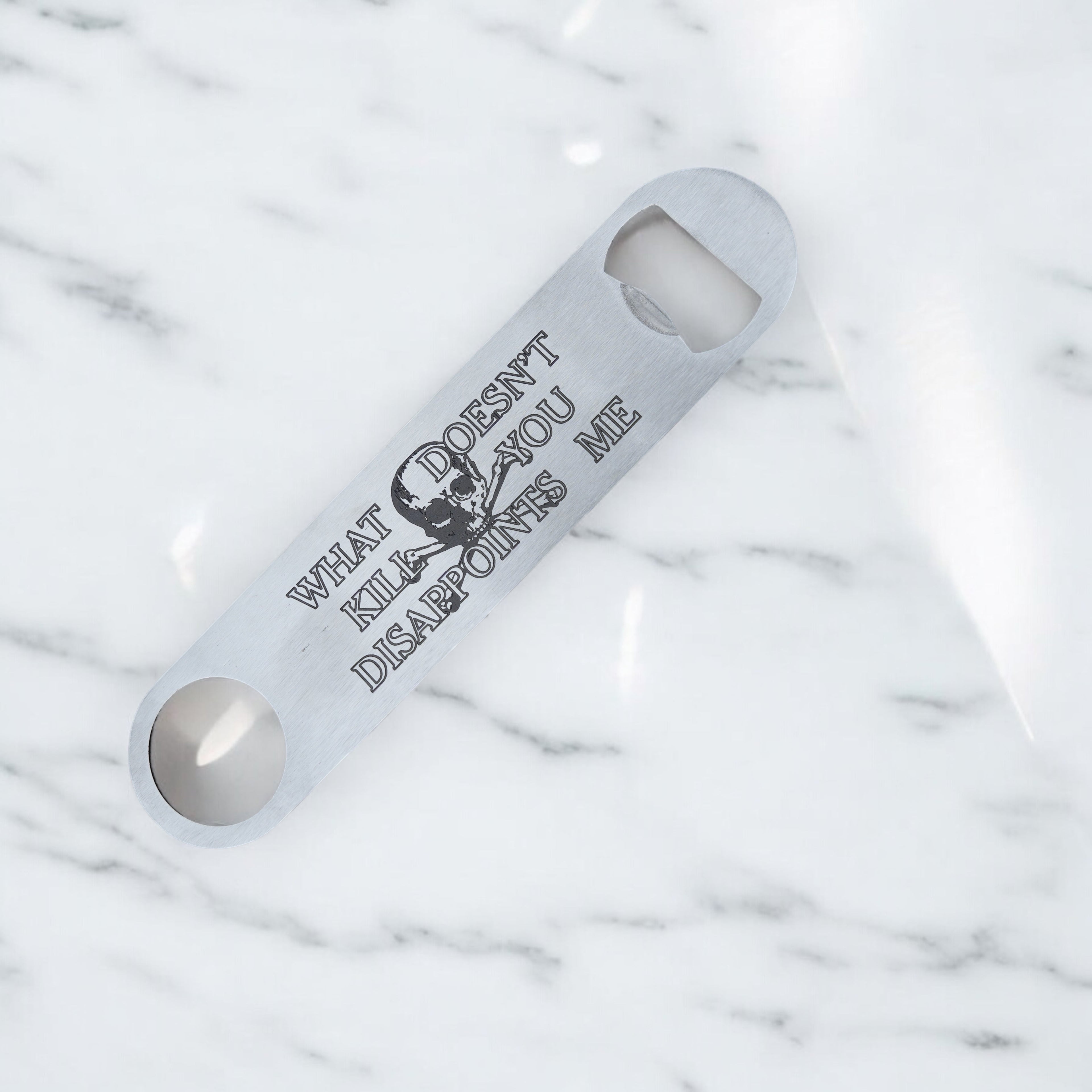 What Doesn't Kill You Disappoints Me - Bottle Opener