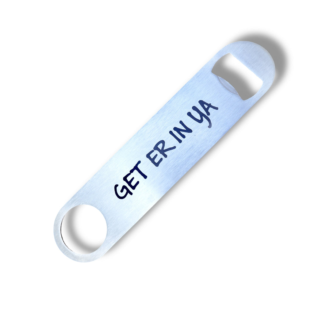 Get Er In Ya - Bottle Opener