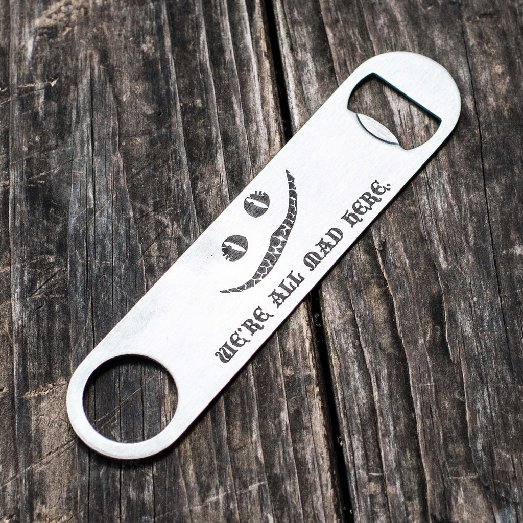 We're All Mad Here - Bottle Opener