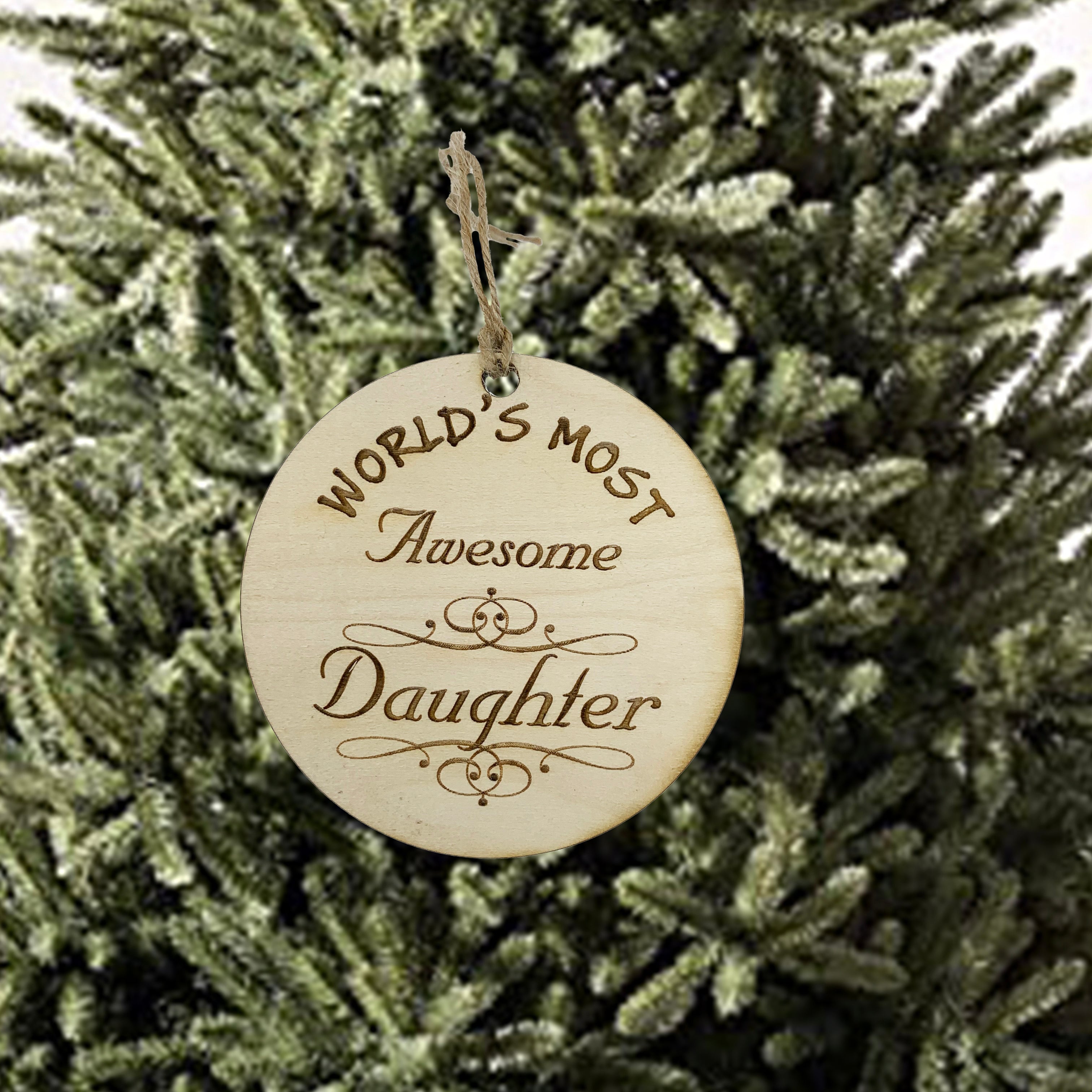 Worlds most Awesome Daughter - Ornament - Raw Wood