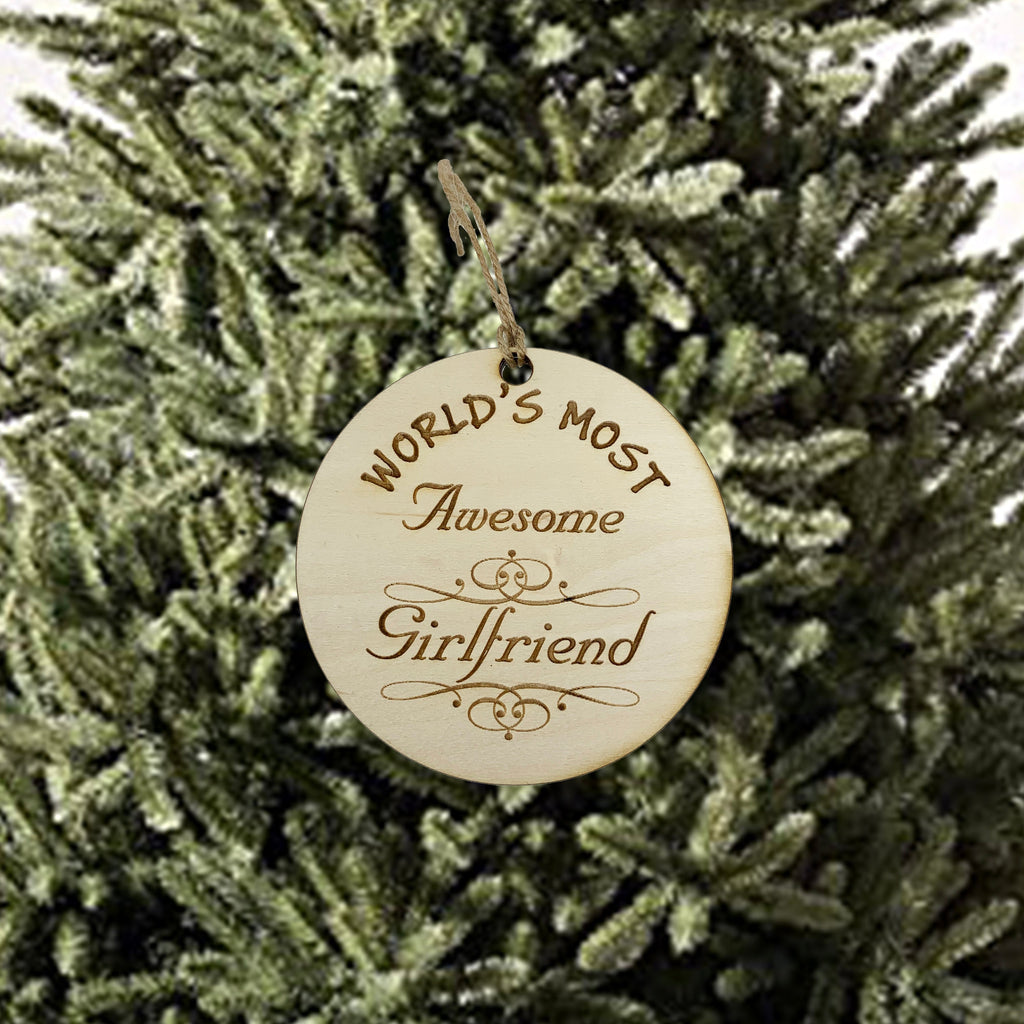 Worlds most Awesome Girlfriend - Ornament - Raw Wood