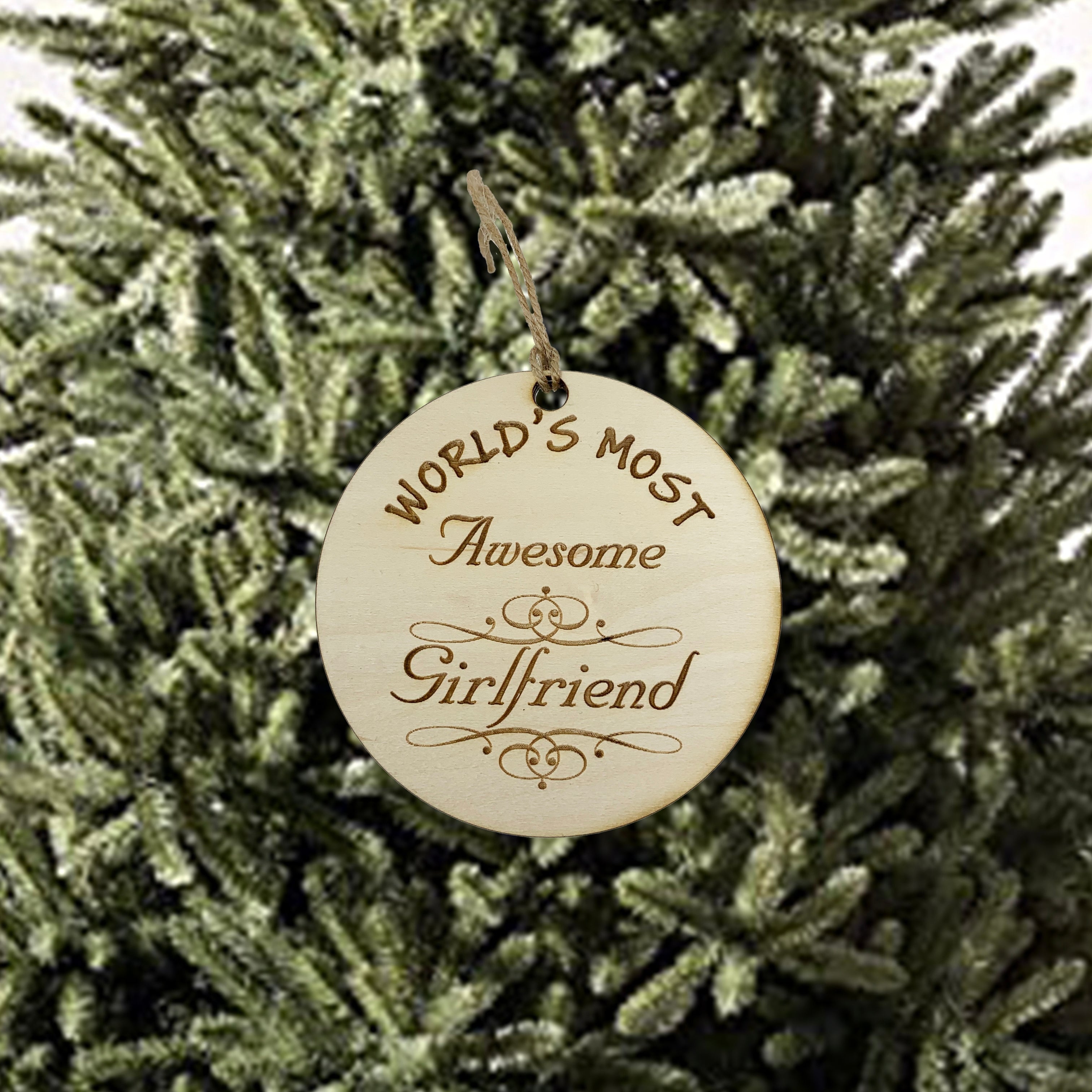 Worlds most Awesome Girlfriend - Ornament - Raw Wood