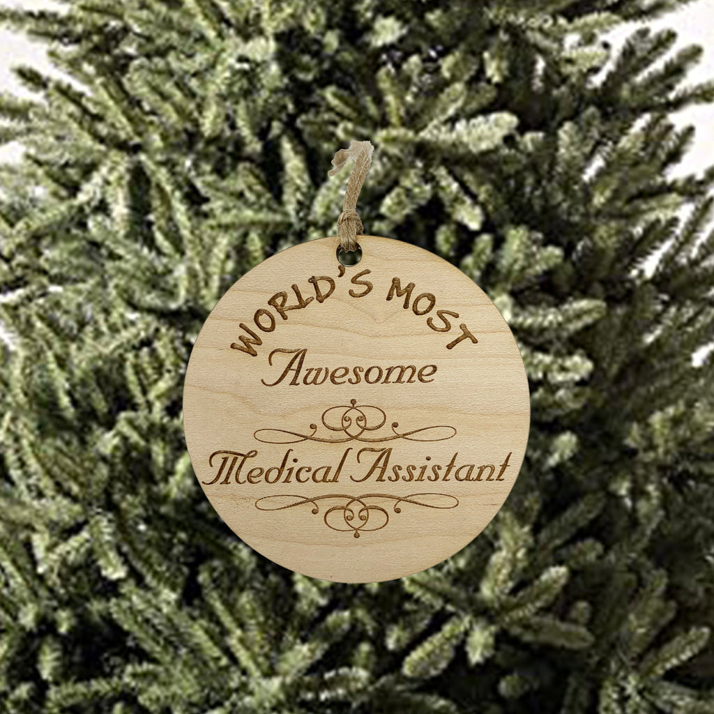 Worlds most Awesome Medical Assistant - Ornament - Raw Wood