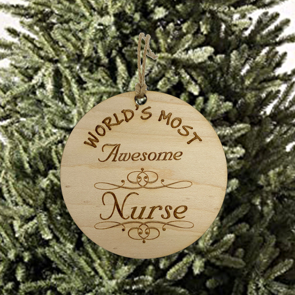 Worlds most Awesome Nurse - Ornament - Raw Wood