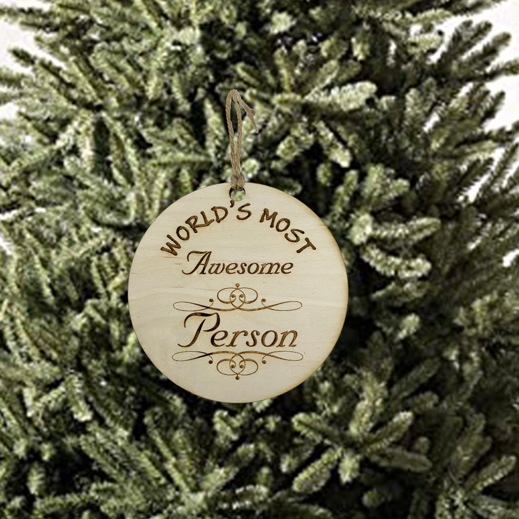 Worlds most Awesome Person - Ornament - Raw Wood