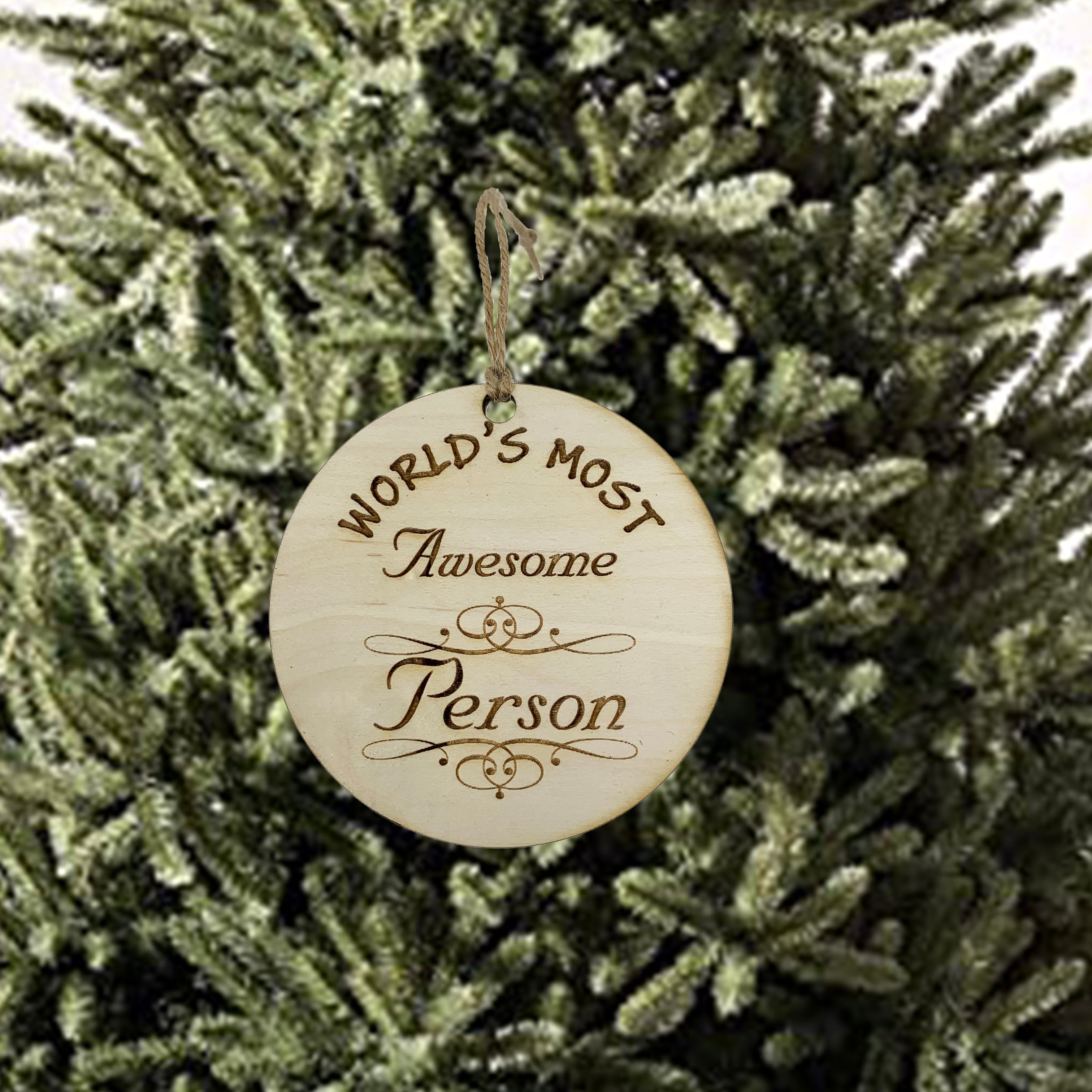 Worlds most Awesome Person - Ornament - Raw Wood