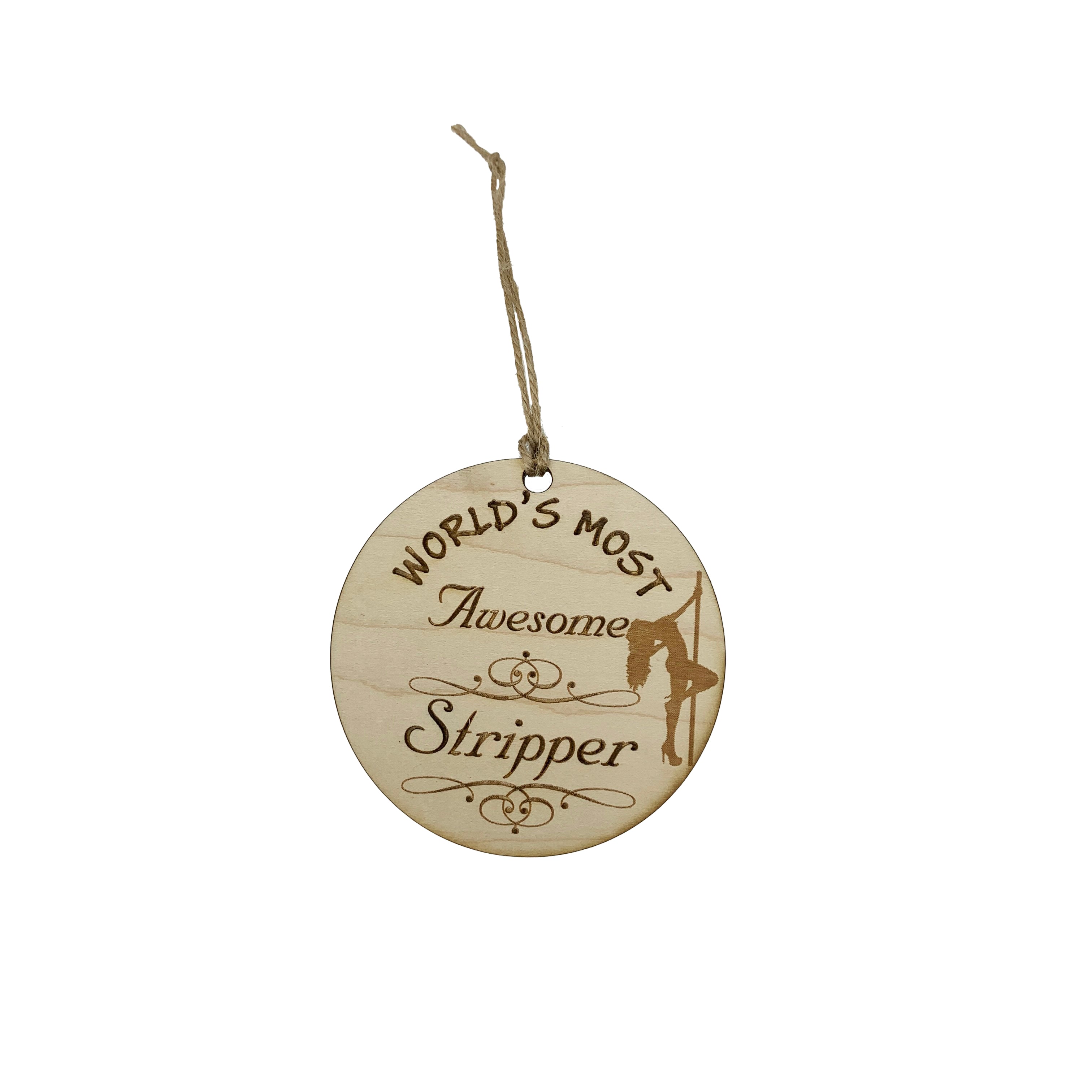 Worlds most Awesome Stripper - Ornament - Raw Wood