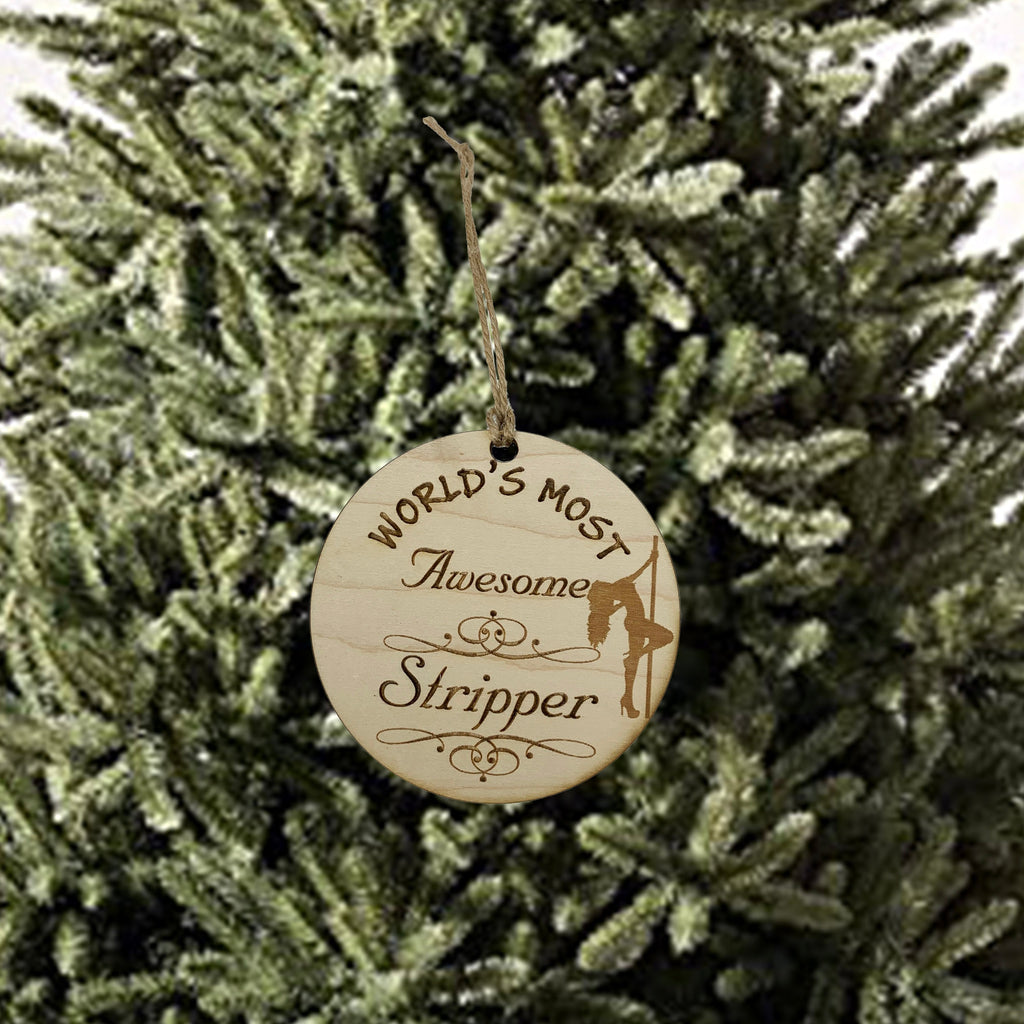 Worlds most Awesome Stripper - Ornament - Raw Wood