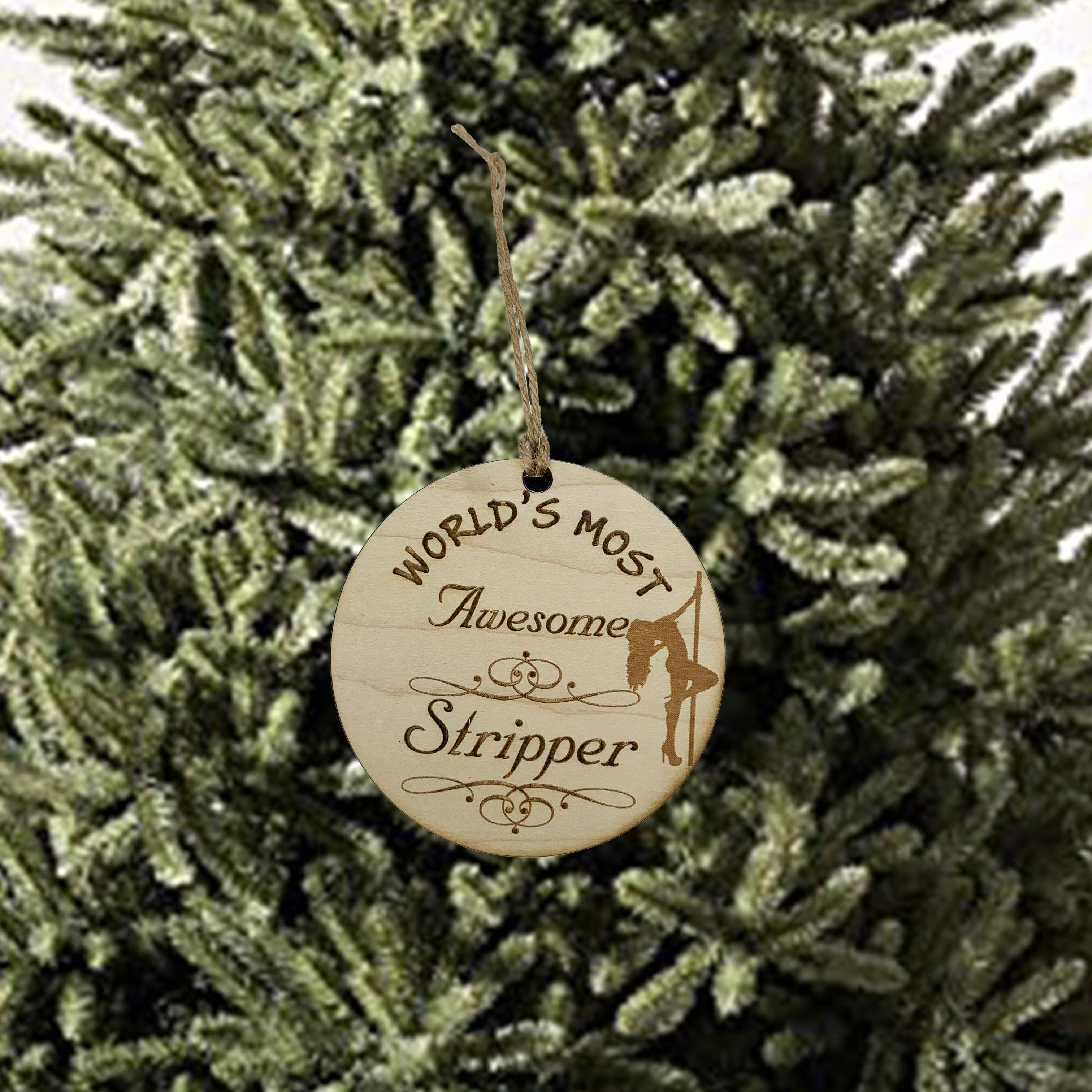 Worlds most Awesome Stripper - Ornament - Raw Wood